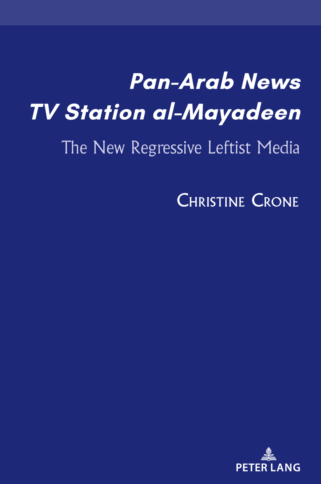 Pan-Arab News TV Station al-Mayadeen The New Regressive Leftist Media 1st Edition â€“ PDF/EPUB Version Downloadable