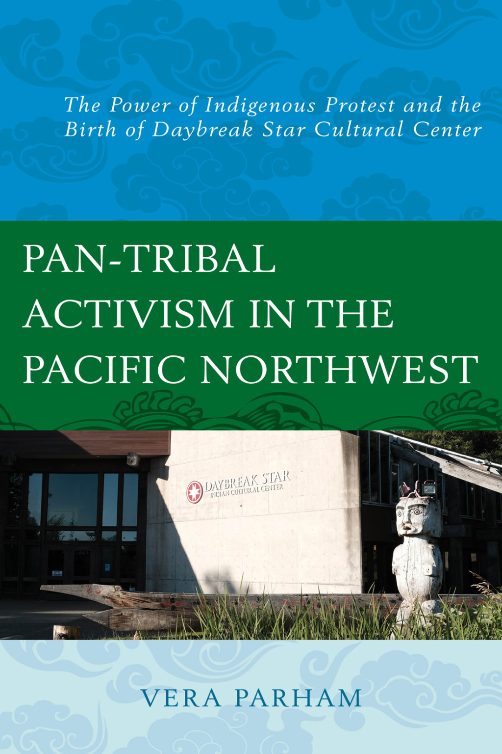 Pan-Tribal Activism in the Pacific Northwest The Power of Indigenous Protest and the Birth of Daybreak Star Cultural Center 1st Edition â€“ PDF/EPUB Version Downloadable