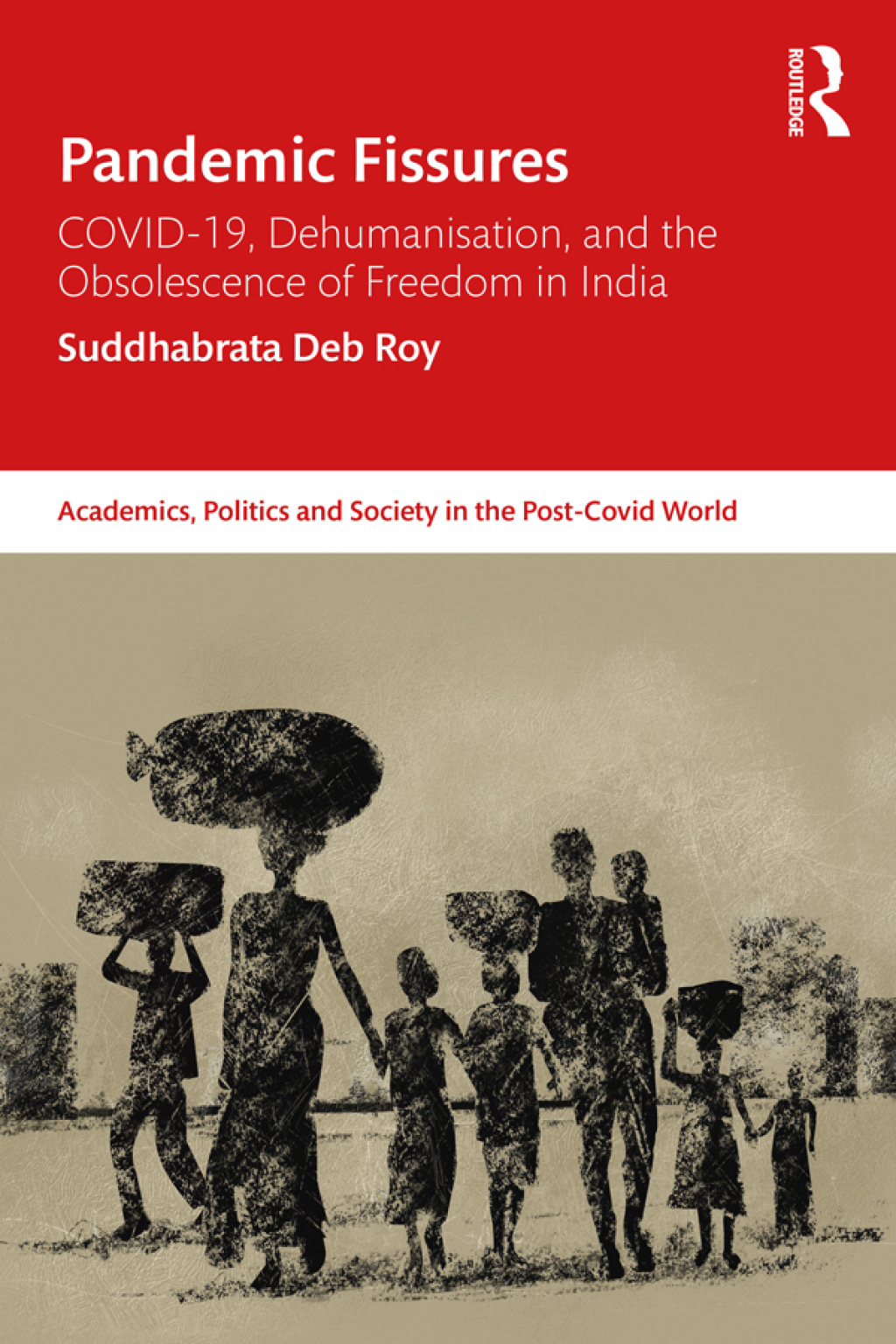Pandemic Fissures COVID-19, Dehumanisation, and the Obsolescence of Freedom in India 1st Edition â€“ PDF/EPUB Version Downloadable
