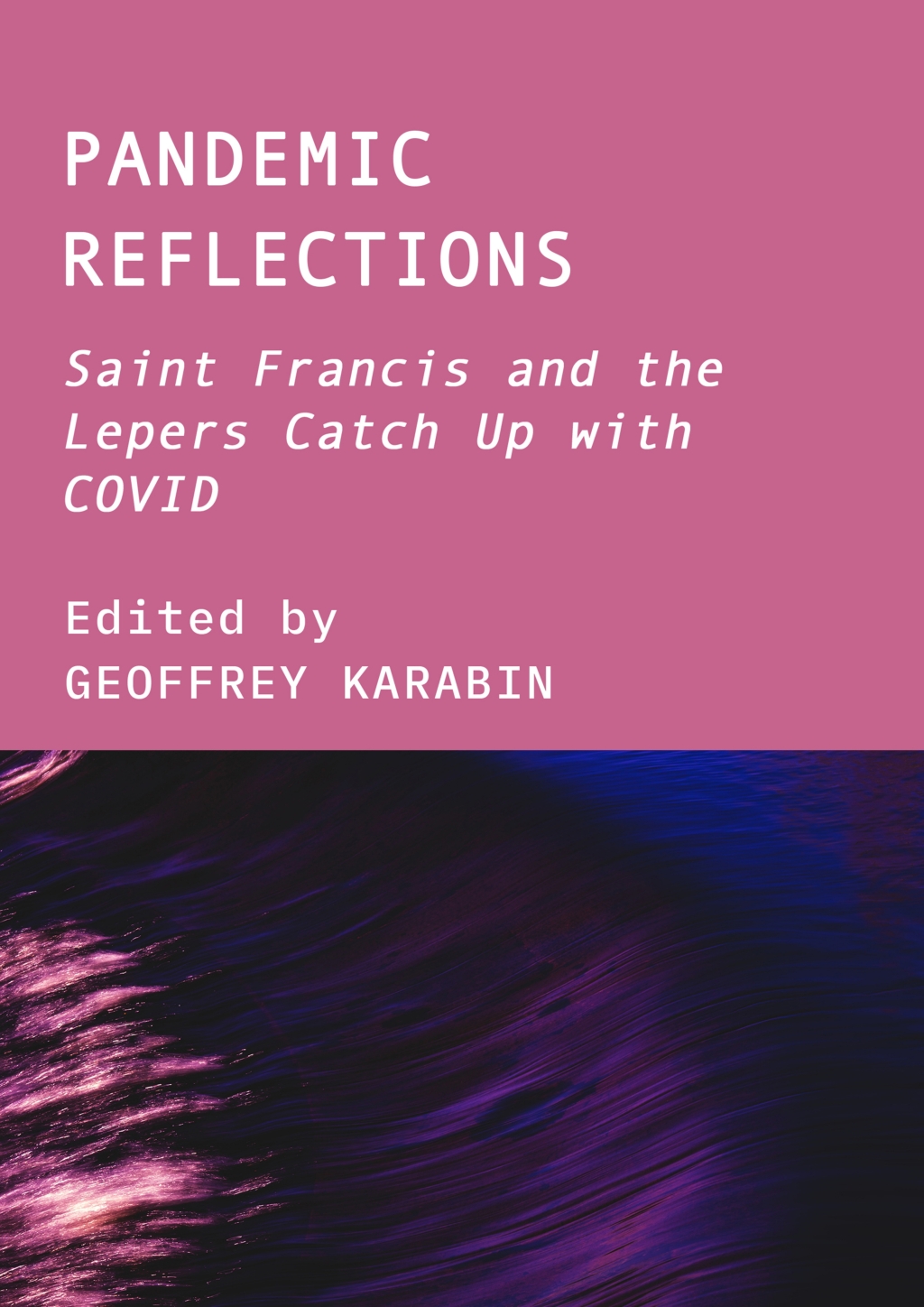 Pandemic Reflections Saint Francis and the Lepers Catch Up with COVID 1st Edition â€“ PDF/EPUB Version Downloadable
