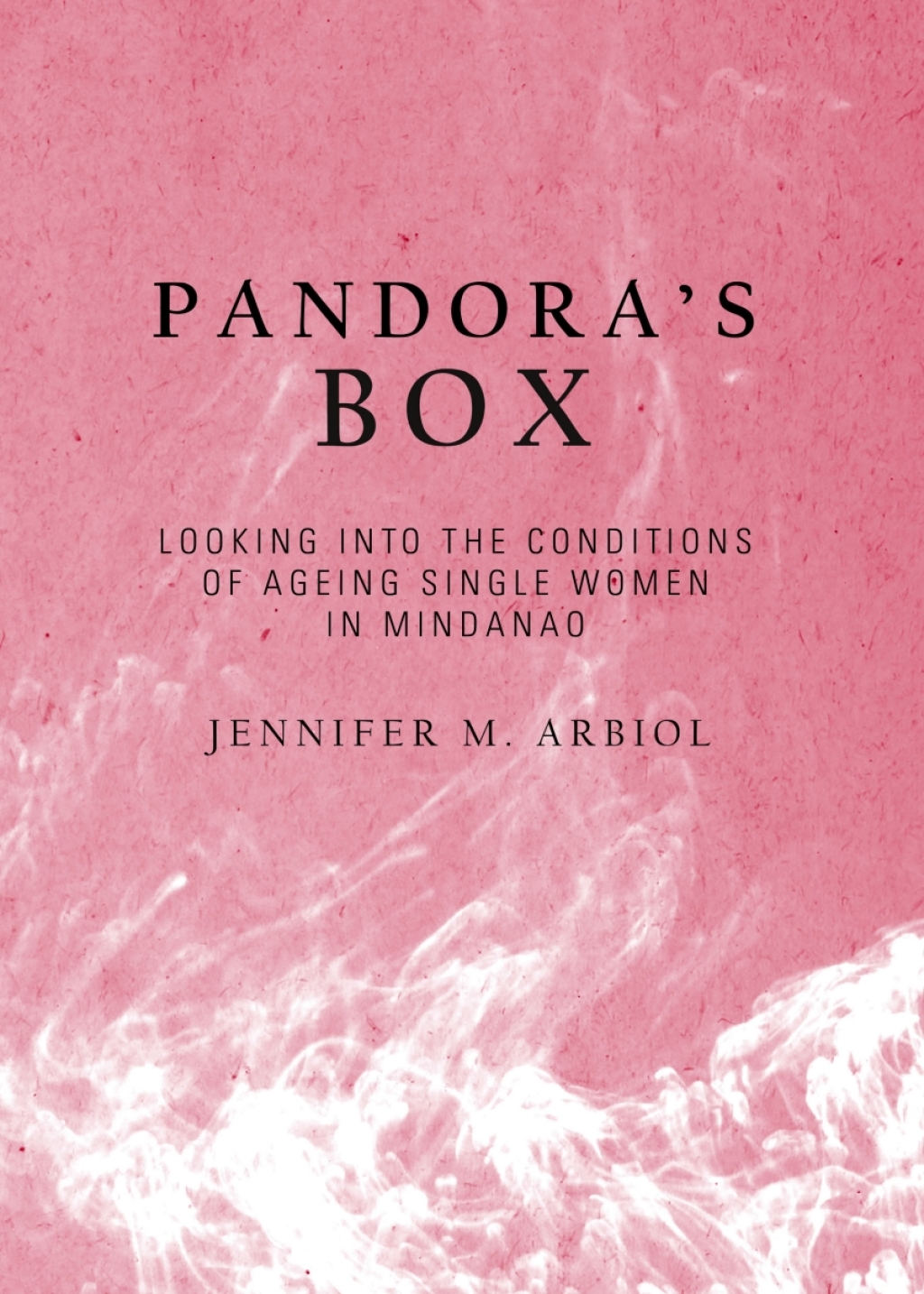 Pandoraâ€™s Box Looking into the Conditions of Ageing Single Women in Mindanao 1st Edition â€“ PDF/EPUB Version Downloadable