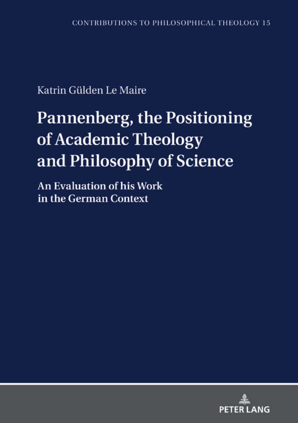 Pannenberg, the Positioning of Academic Theology and Philosophy of Science An Evaluation of his Work in the German Context 1st Edition â€“ PDF/EPUB Version Downloadable