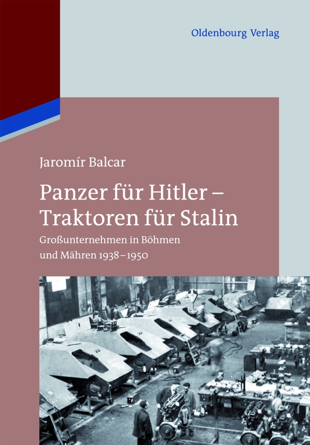 Panzer für Hitler – Traktoren für Stalin Großunternehmen in Böhmen und Mähren 1938-1950 1st Edition – PDF/EPUB Version Downloadable Panzer für Hitler – Traktoren für Stalin Großunternehmen in Böhmen und Mähren 1938-1950 1st Edition – PDF/EPUB Version Downloadable - Image 1