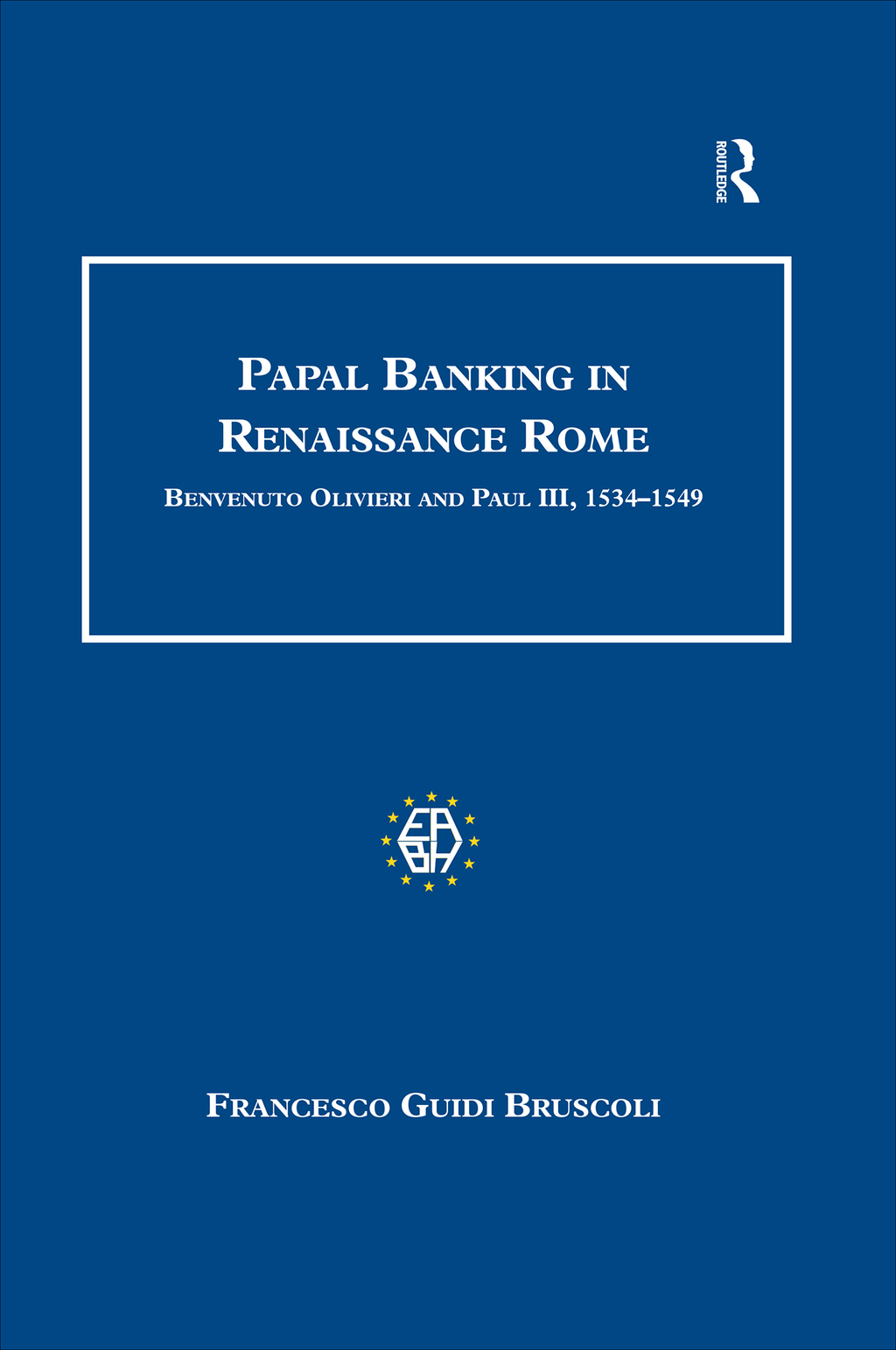 Papal Banking in Renaissance Rome Benvenuto Olivieri and Paul III, 1534â€“1549 1st Edition â€“ PDF/EPUB Version Downloadable