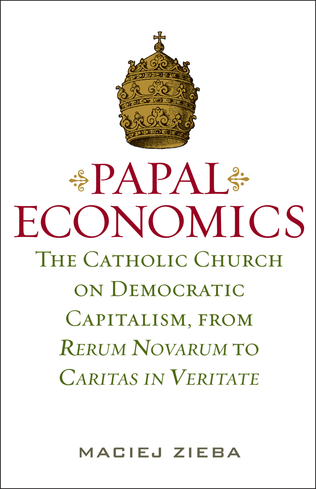 Papal Economics The Catholic Church on Democratic Capitalism, from Rerum Novarum to Caritas in Veritate - (PDF/EPUB Version)