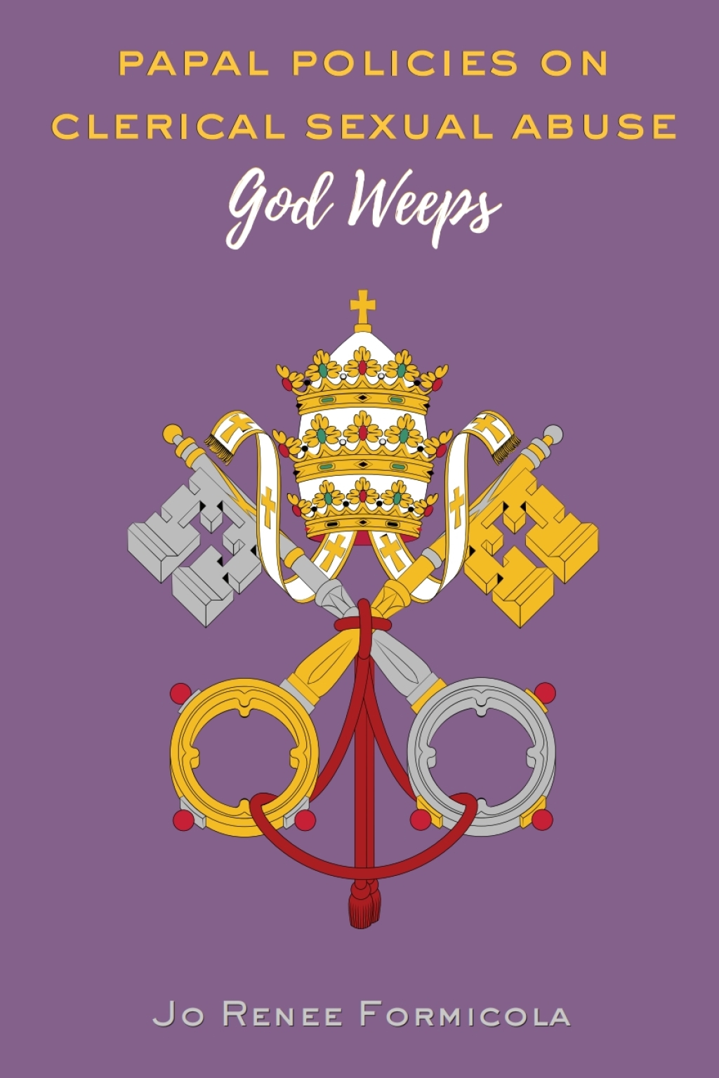 Papal Policies on Clerical Sexual Abuse God Weeps 1st Edition â€“ PDF/EPUB Version Downloadable
