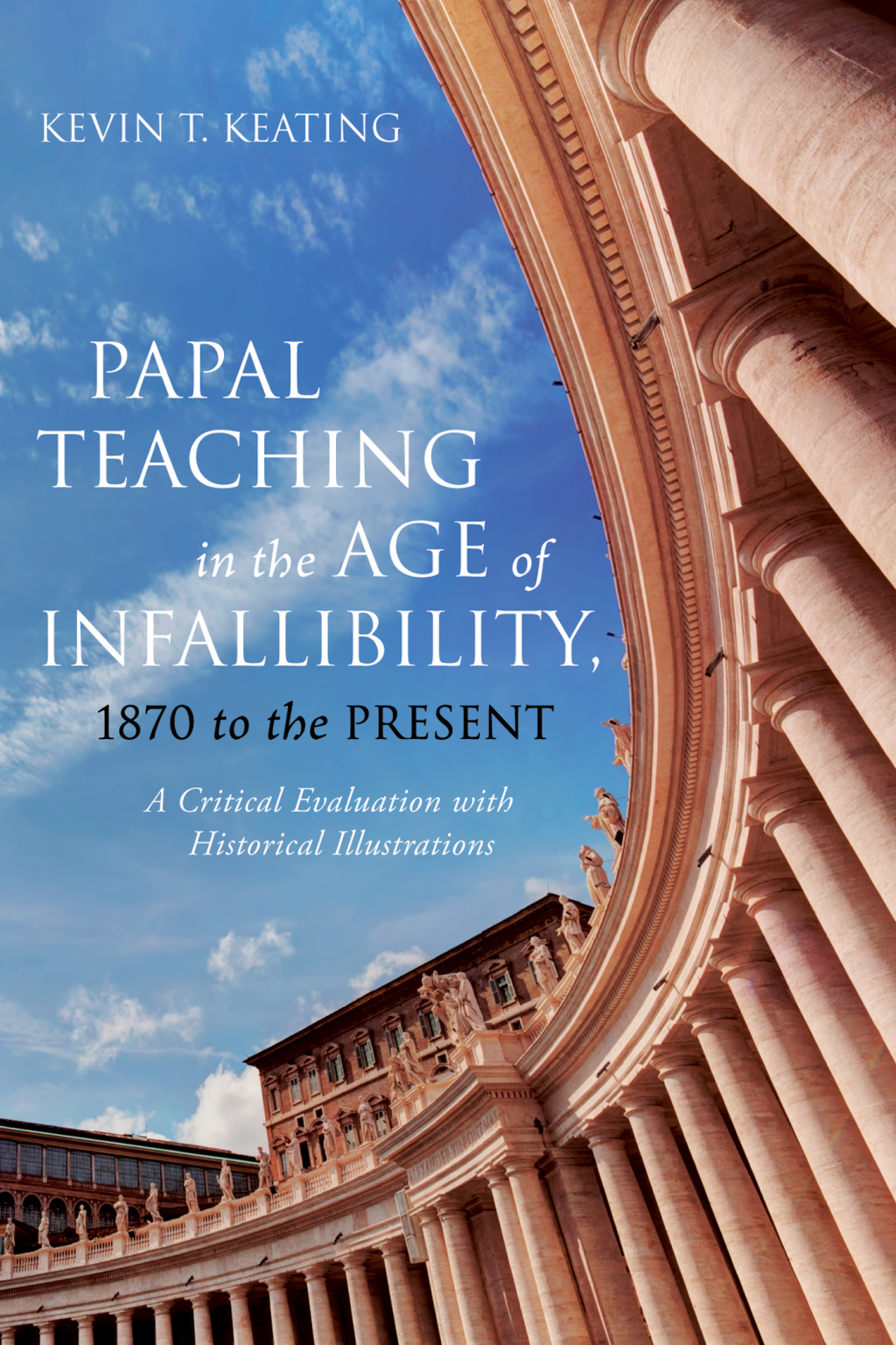 Papal Teaching in the Age of Infallibility, 1870 to the Present A Critical Evaluation with Historical Illustrations  â€“ PDF/EPUB Version Downloadable