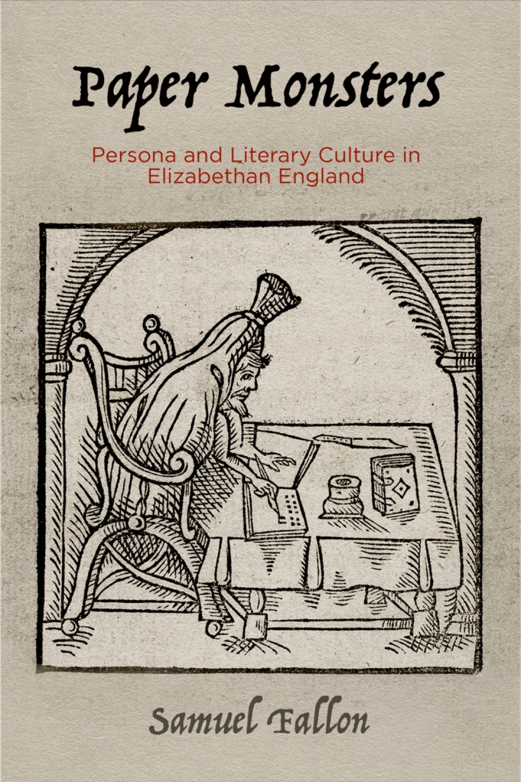 Paper Monsters Persona and Literary Culture in Elizabethan England  â€“ PDF/EPUB Version Downloadable