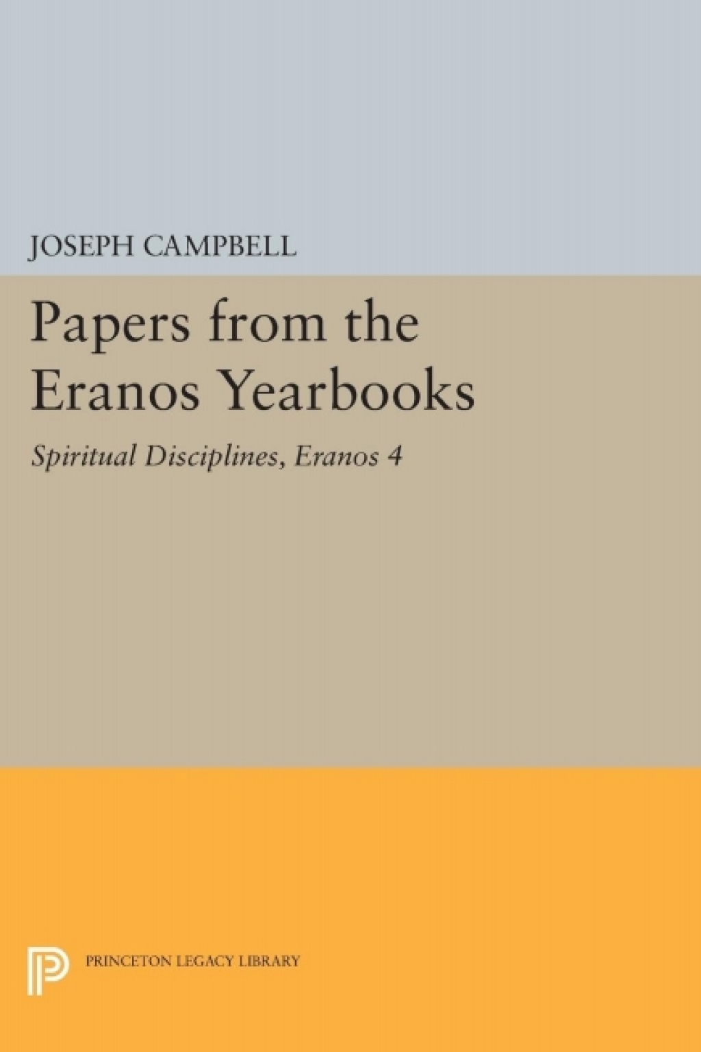 Papers from the Eranos Yearbooks, Eranos 4 Spiritual Disciplines  â€“ PDF/EPUB Version Downloadable