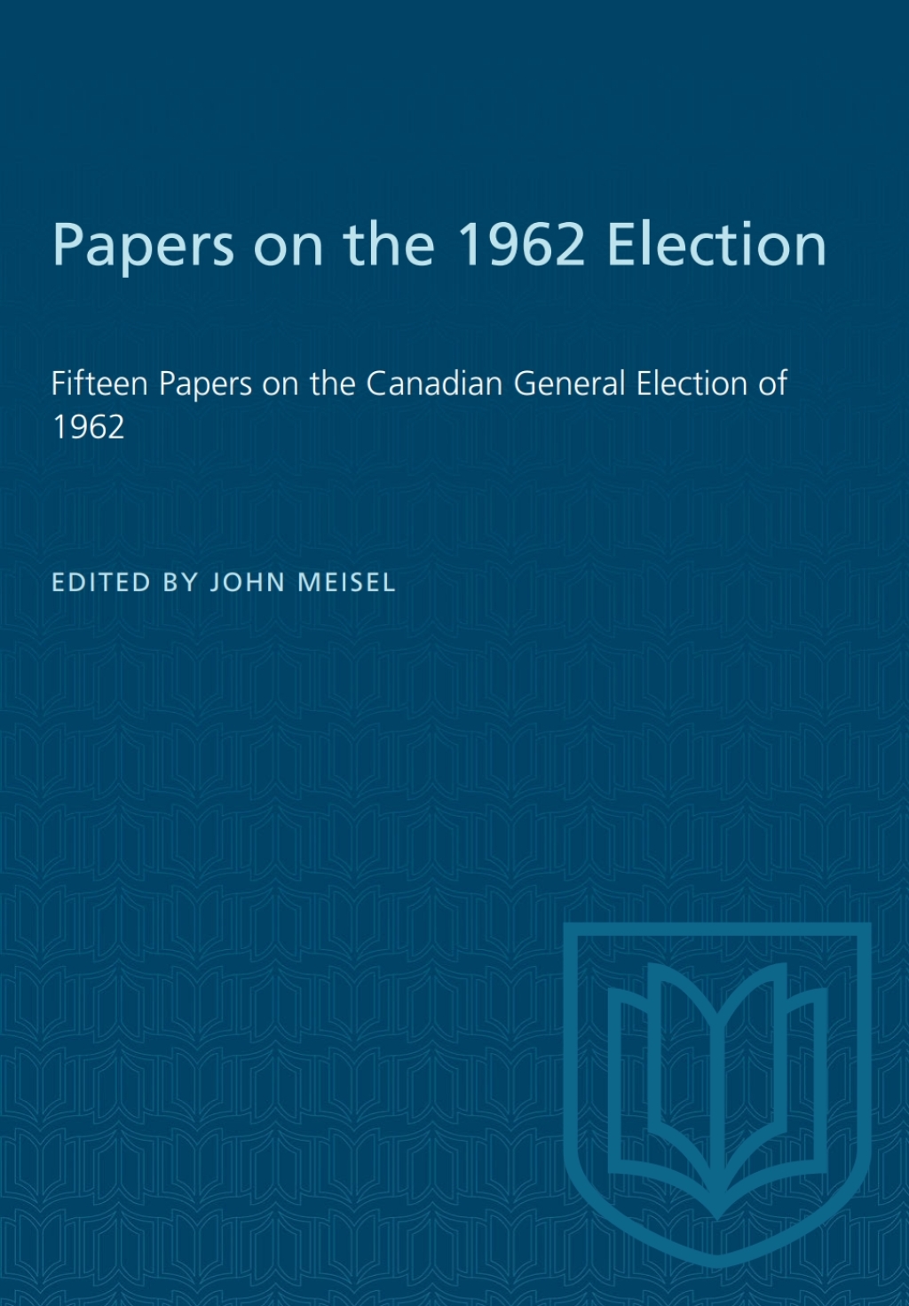 Papers on the 1962 Election Fifteen Papers on the Canadian General Election of 1962 1st Edition â€“ PDF/EPUB Version Downloadable