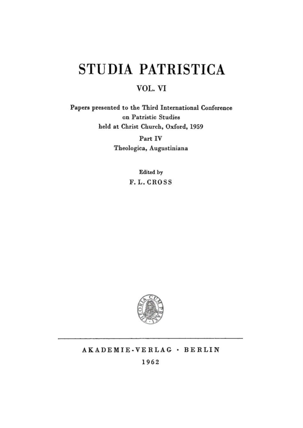Papers presented to the Third International Conference on Patristic Studies held at Christ Church, Oxford, 1959 Part IV: Theologica, Augustiniana 1st Edition â€“ PDF/EPUB Version Downloadable