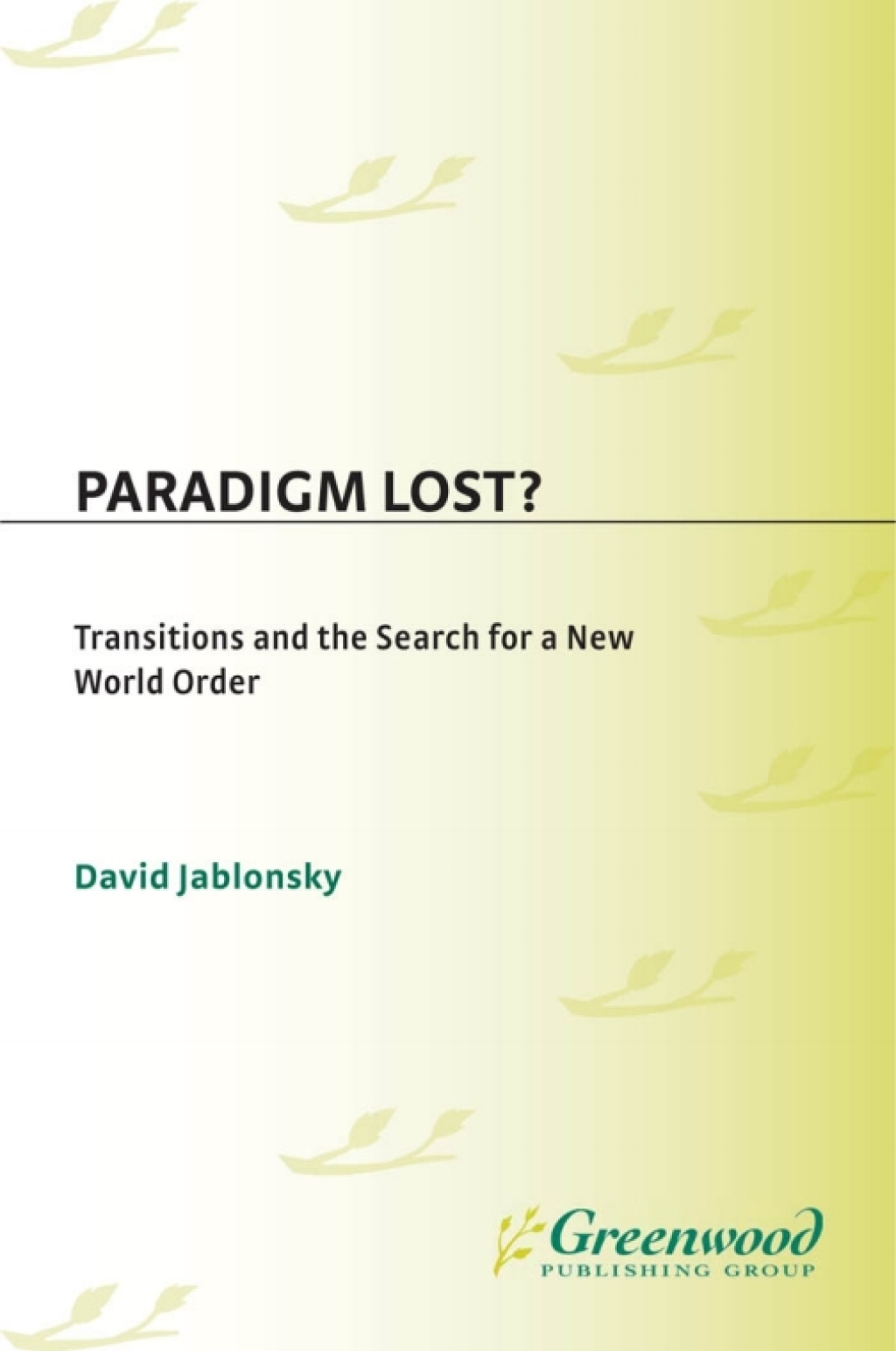 Paradigm Lost? Transitions and the Search for a New World Order 1st Edition â€“ PDF/EPUB Version Downloadable