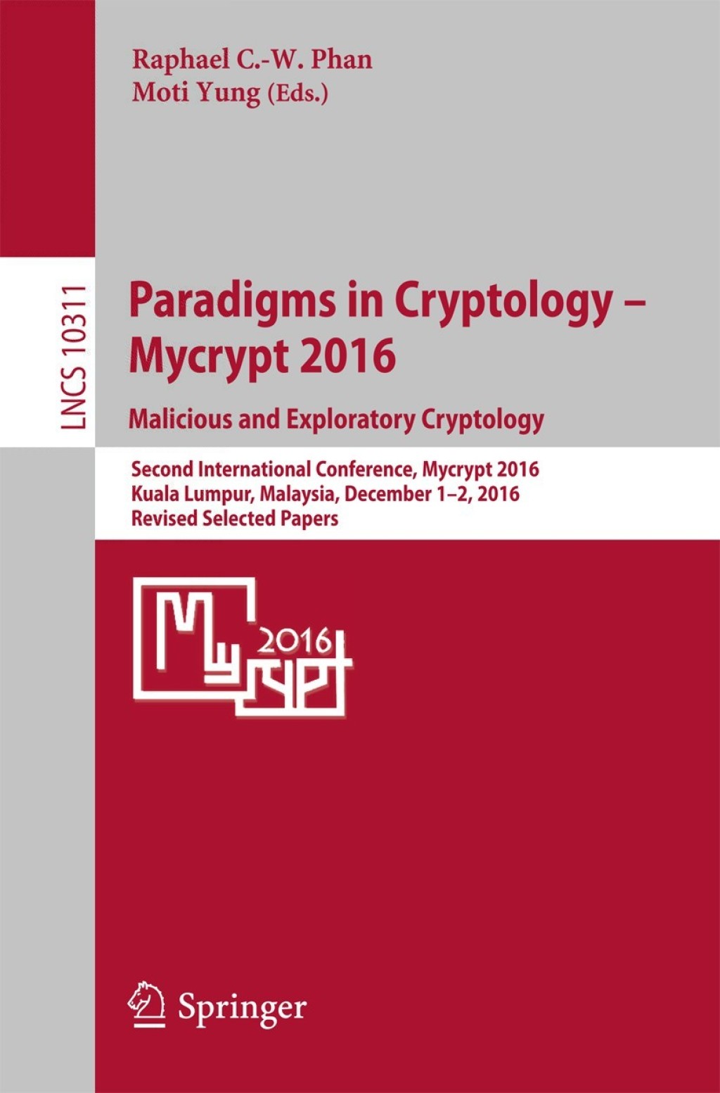 Paradigms in Cryptology â€“ Mycrypt 2016. Malicious and Exploratory Cryptology Second International Conference, Mycrypt 2016, Kuala Lumpur, Malaysia, December 1-2, 2016, Revised Selected Papers  â€“ PDF/EPUB Version Downloadable