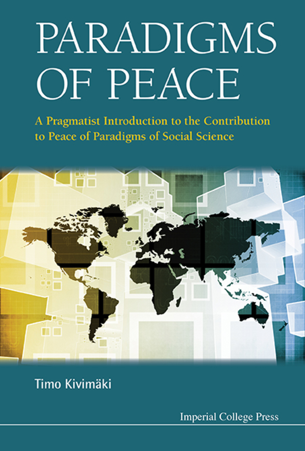 Paradigms of Peace: A Pragmatist Introduction to the Contribution to Peace of Paradigms of Social Science  â€“ PDF/EPUB Version Downloadable