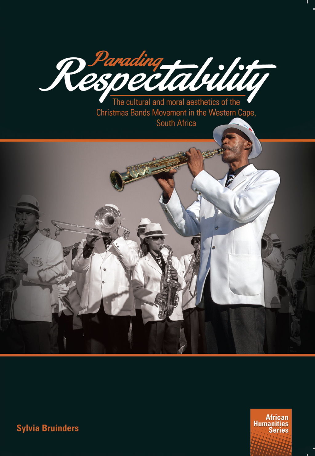 Parading Respectability The cultural and moral aesthetics of the Christmas Bands Movement in the Western Cape, South Africa 1st Edition â€“ PDF/EPUB Version Downloadable