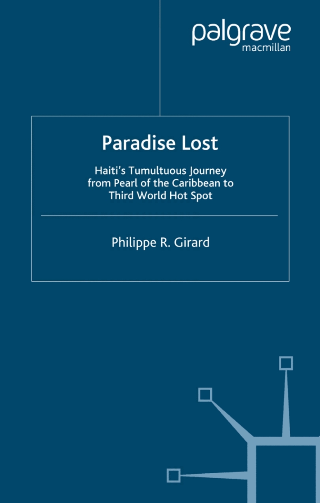 Paradise Lost Haiti's Tumultuous Journey from Pearl of the Caribbean to Third World Hotspot  â€“ PDF/EPUB Version Downloadable