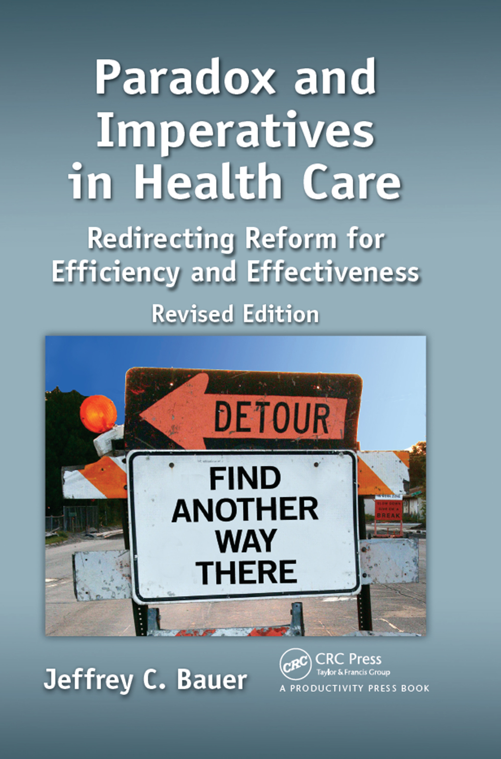 Paradox and Imperatives in Health Care Redirecting Reform for Efficiency and Effectiveness, Revised Edition 2nd Edition â€“ PDF/EPUB Version Downloadable