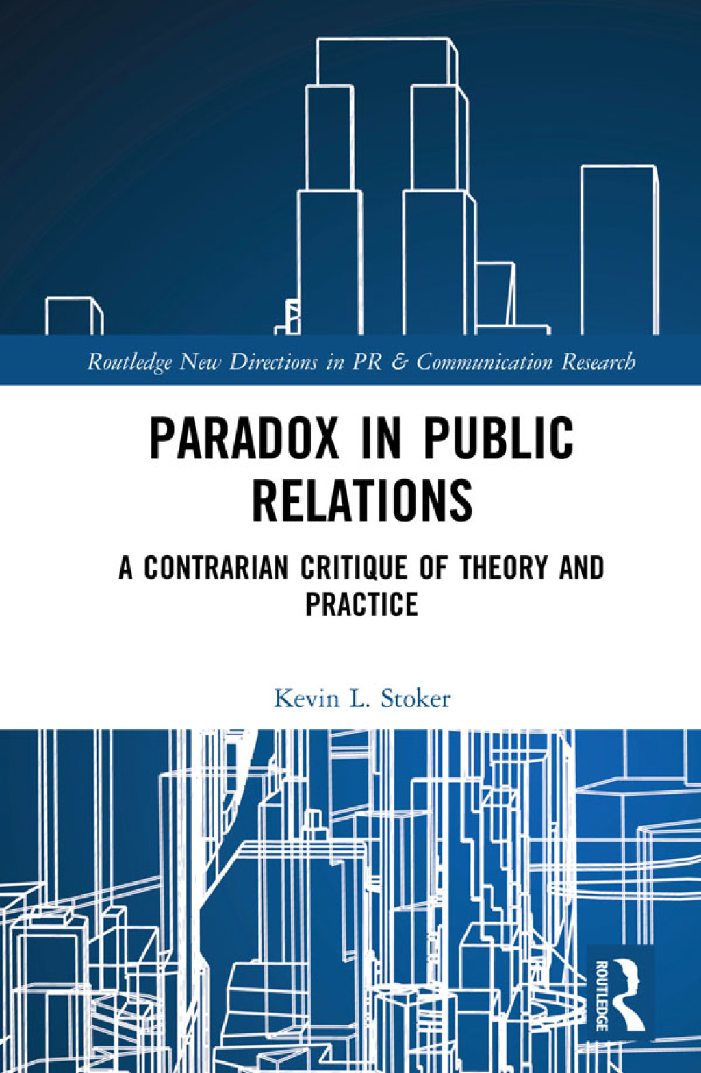 Paradox in Public Relations A Contrarian Critique of Theory and Practice 1st Edition â€“ PDF/EPUB Version Downloadable