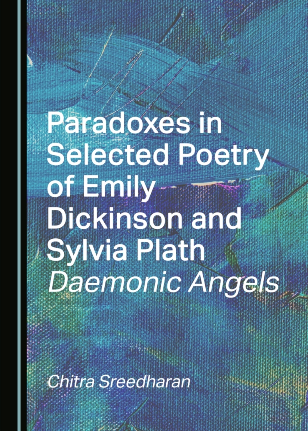 Paradoxes in Selected Poetry of Emily Dickinson and Sylvia Plath Daemonic Angels 1st Edition â€“ PDF/EPUB Version Downloadable