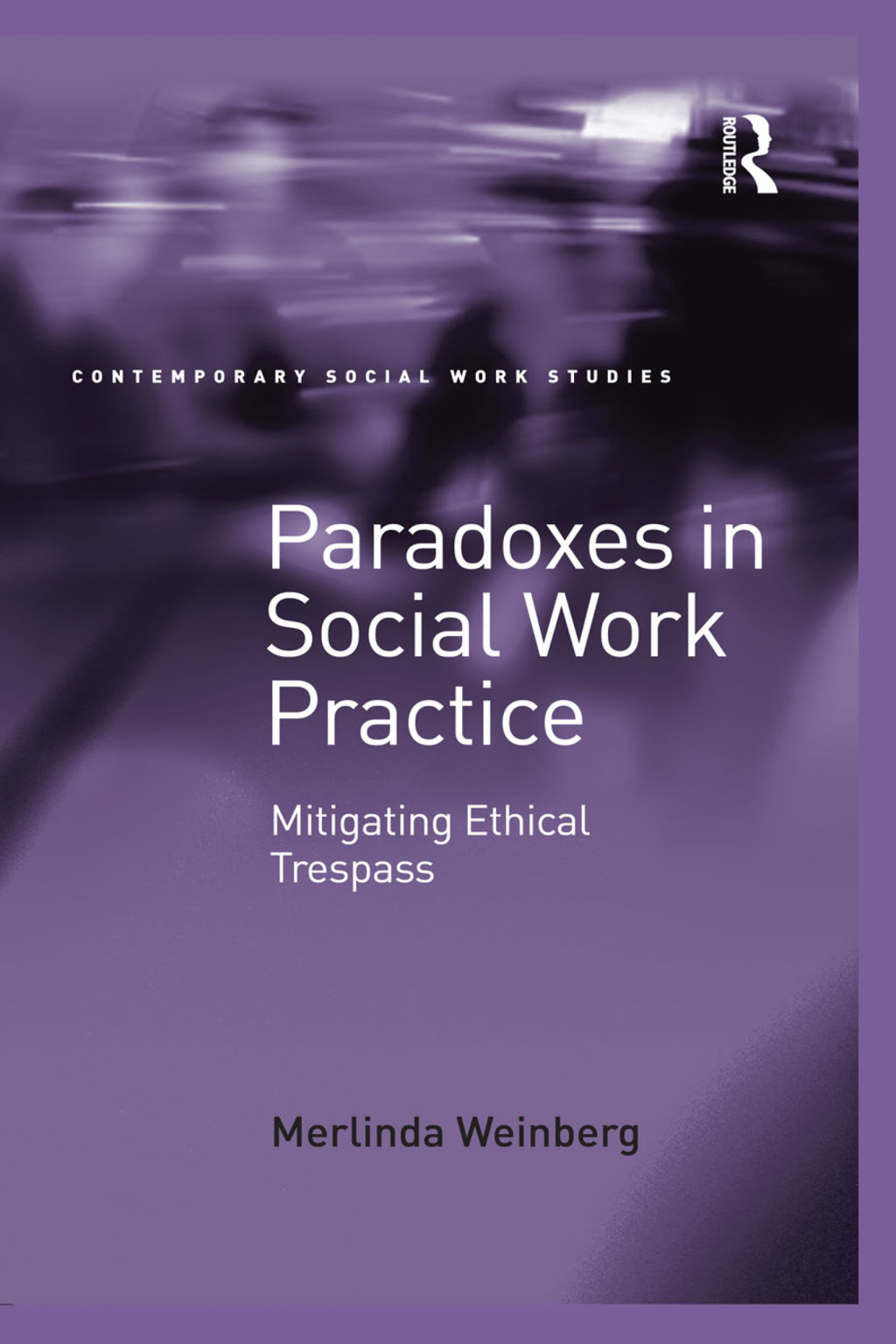 Paradoxes in Social Work Practice Mitigating Ethical Trespass 1st Edition â€“ PDF/EPUB Version Downloadable