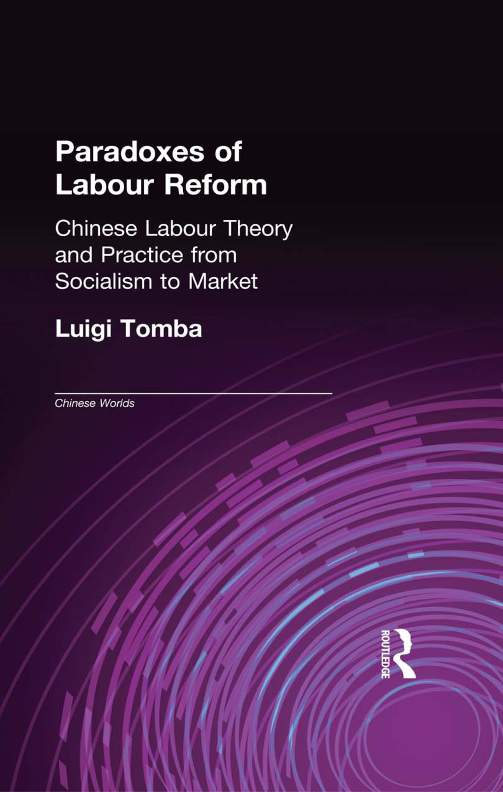 Paradoxes of Labour Reform Chinese Labour Theory and Practice from Socialism to Market 1st Edition â€“ PDF/EPUB Version Downloadable