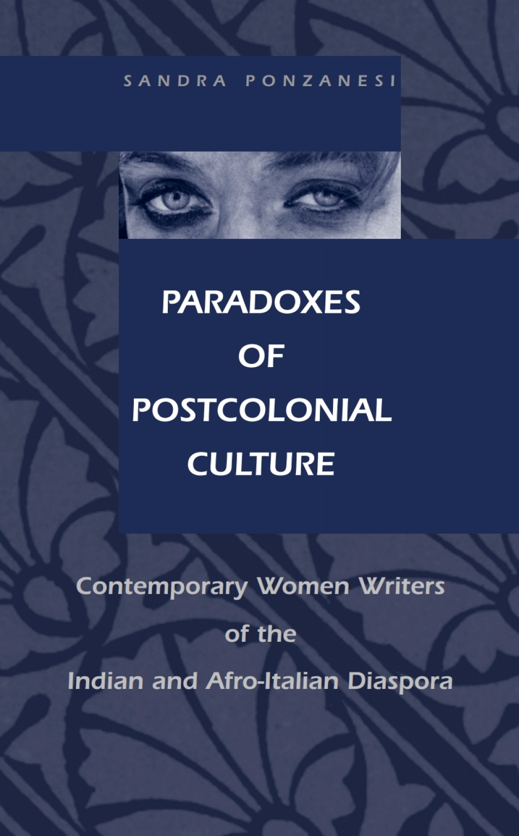 Paradoxes of Postcolonial Culture Contemporary Women Writers of the Indian and Afro-Italian Diaspora  â€“ PDF/EPUB Version Downloadable