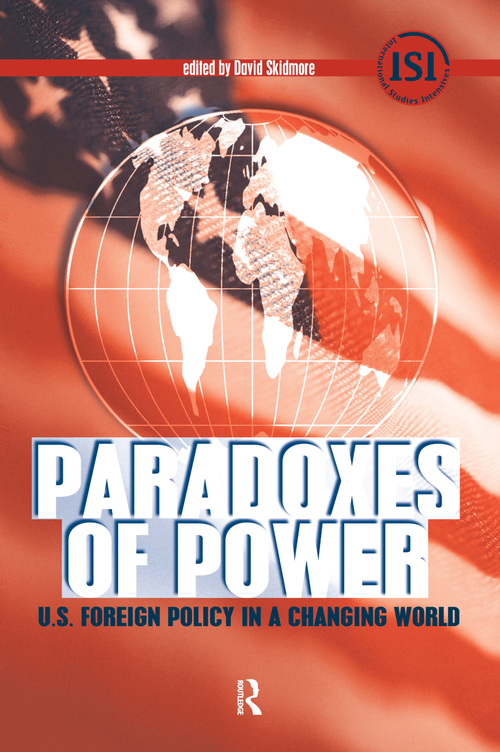 Paradoxes of Power U.S. Foreign Policy in a Changing World 1st Edition â€“ PDF/EPUB Version Downloadable