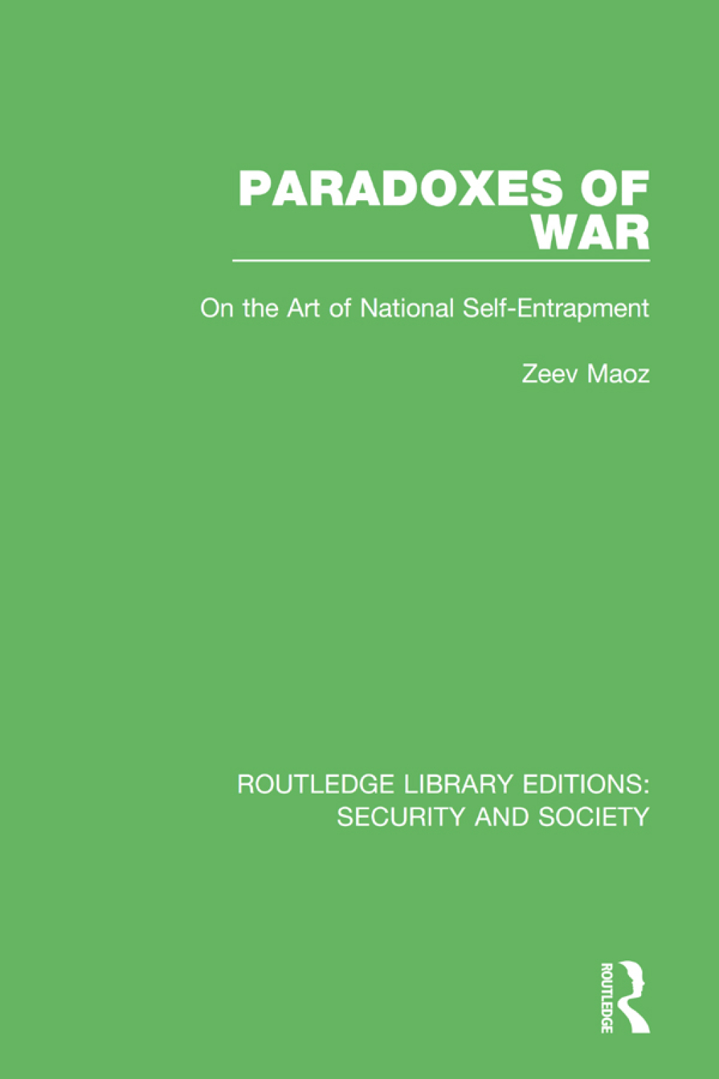 Paradoxes of War On the Art of National Self-Entrapment 1st Edition â€“ PDF/EPUB Version Downloadable