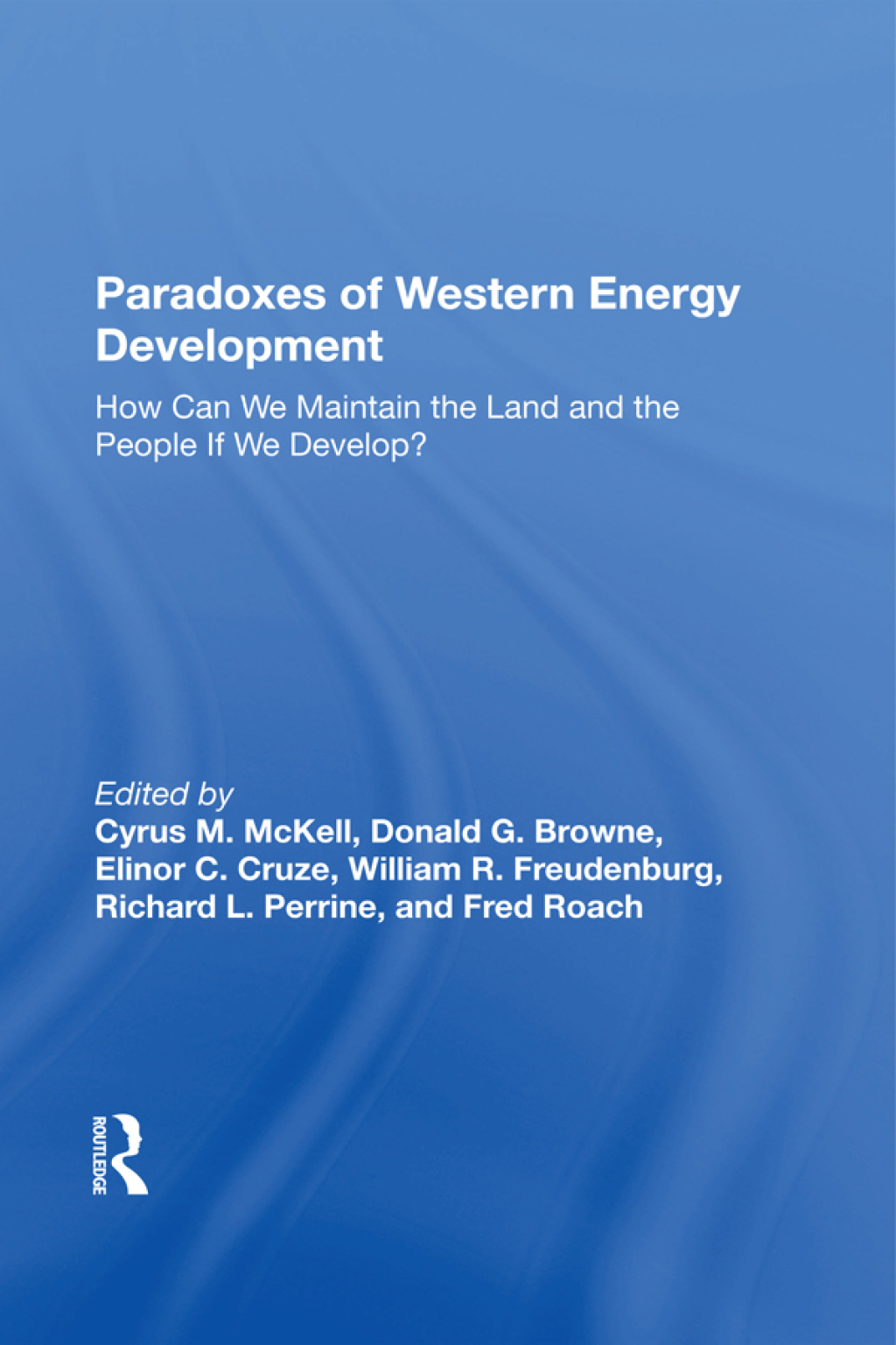 Paradoxes Of Western Energy Development How Can We Maintain The Land And The People If We Develop? 1st Edition â€“ PDF/EPUB Version Downloadable