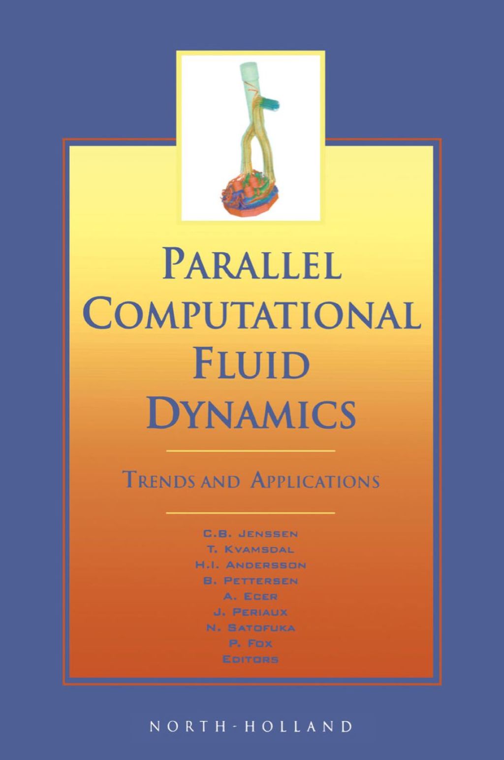 Parallel Computational Fluid Dynamics 2000: Trends and Applications  â€“ PDF/EPUB Version Downloadable