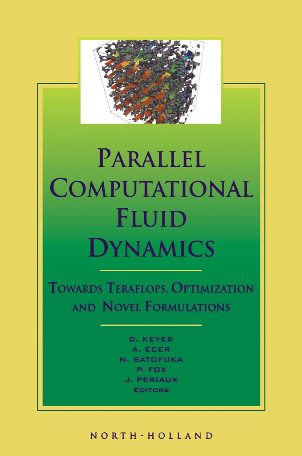 Parallel Computational Fluid Dynamics '99: Towards Teraflops, Optimization and Novel Formulations  â€“ PDF/EPUB Version Downloadable