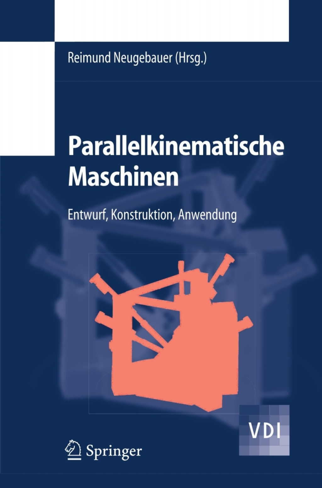 Parallelkinematische Maschinen Entwurf, Konstruktion, Anwendung 1st Edition â€“ PDF/EPUB Version Downloadable