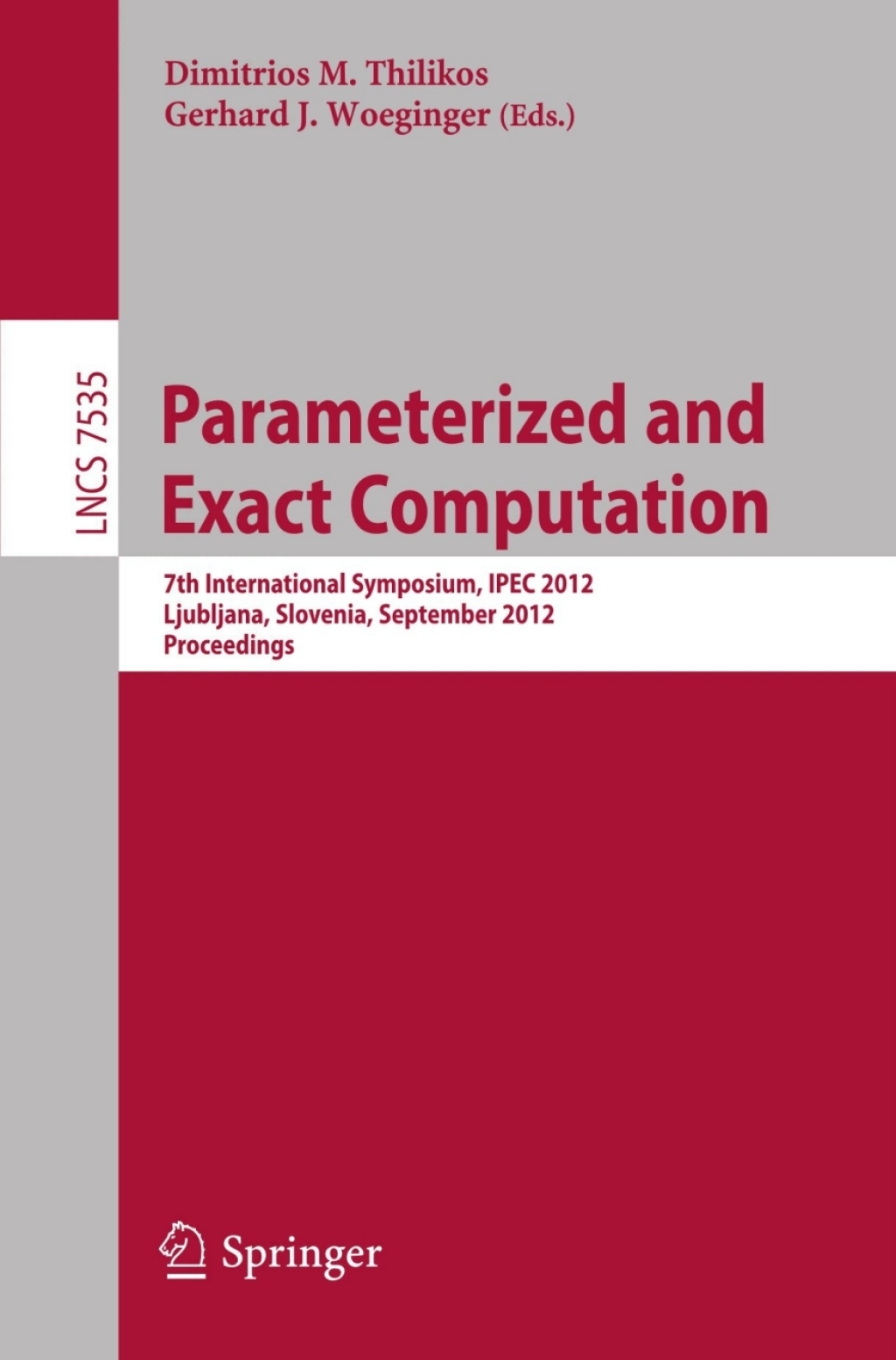 Parameterized and Exact Computation 7th International Symposium, IPEC 2012, Ljubljana, Slovenia, September 12-14, 2012. Proceedings 1st Edition â€“ PDF/EPUB Version Downloadable