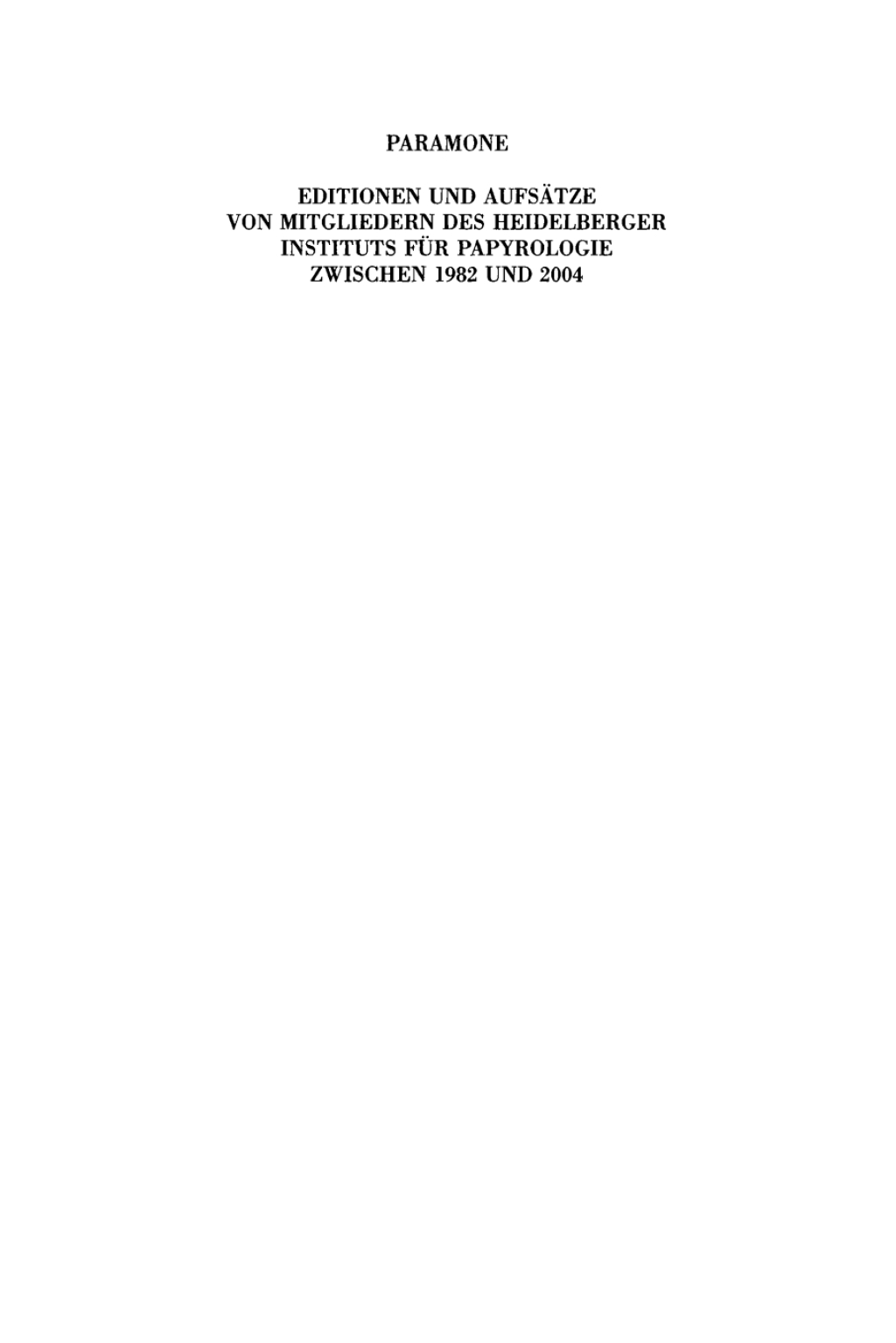 Paramone Editionen und AufsÃ¤tze von Mitgliedern des Heidelberger Instituts fÃ¼r Papyrologie zwischen 1982 und 2004 1st Edition â€“ PDF/EPUB Version Downloadable