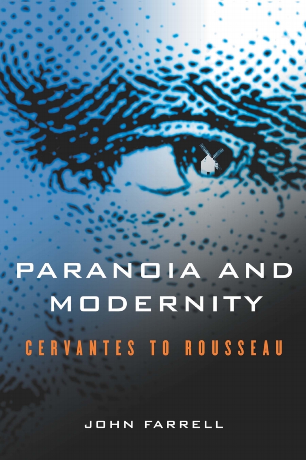 Paranoia and Modernity Cervantes to Rousseau  â€“ PDF/EPUB Version Downloadable