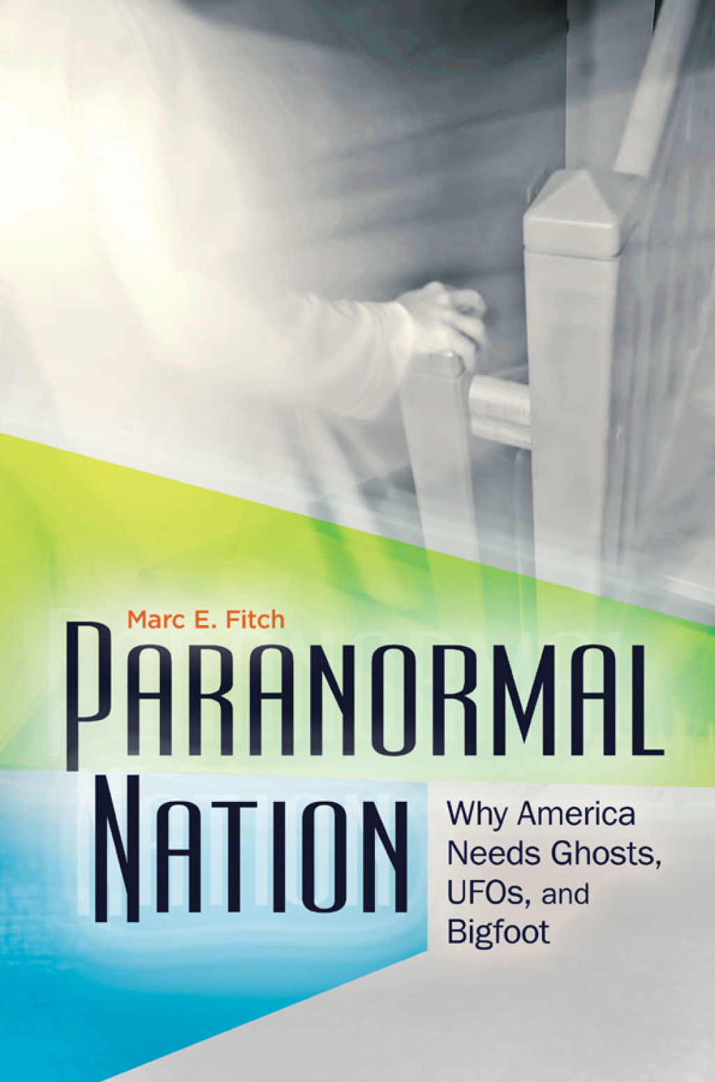 Paranormal Nation: Why America Needs Ghosts, UFOs, and Bigfoot  â€“ PDF/EPUB Version Downloadable