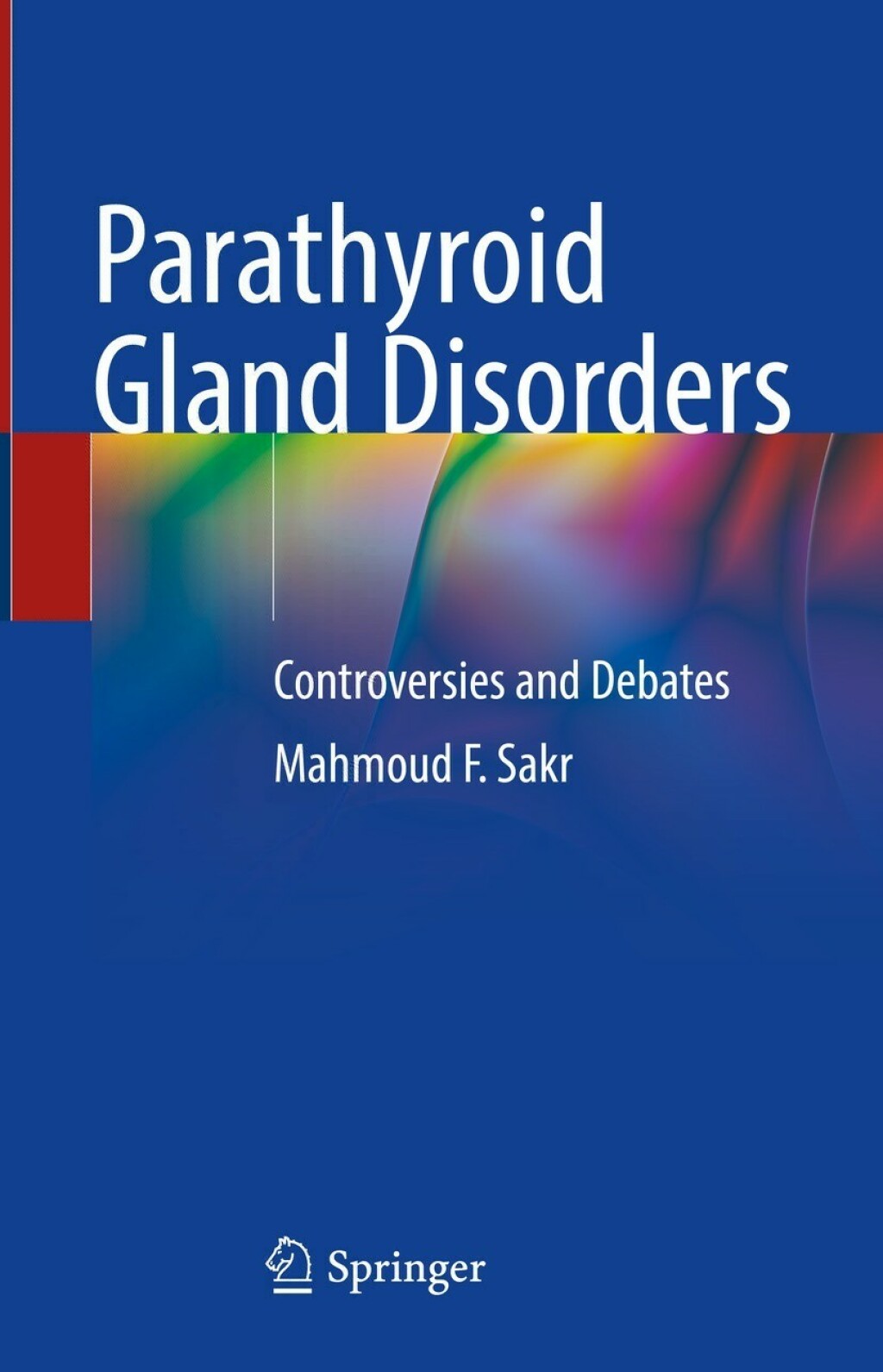 Parathyroid Gland Disorders Controversies and Debates  â€“ PDF/EPUB Version Downloadable
