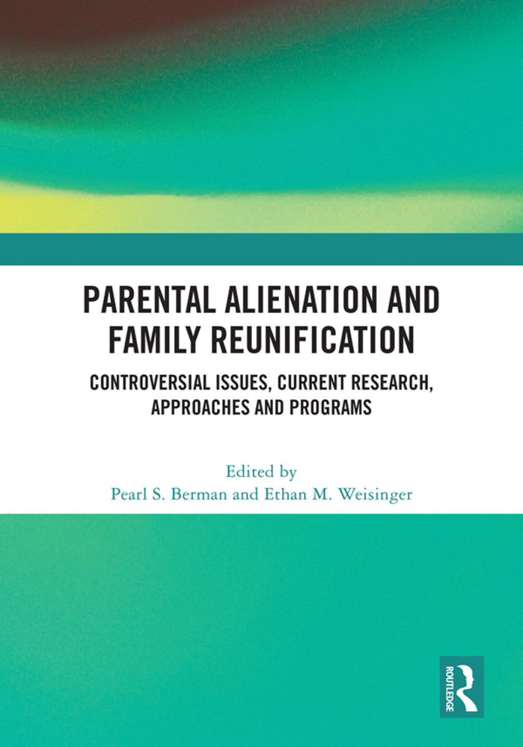 Parental Alienation and Family Reunification Controversial Issues, Current Research, Approaches and Programs 1st Edition â€“ PDF/EPUB Version Downloadable
