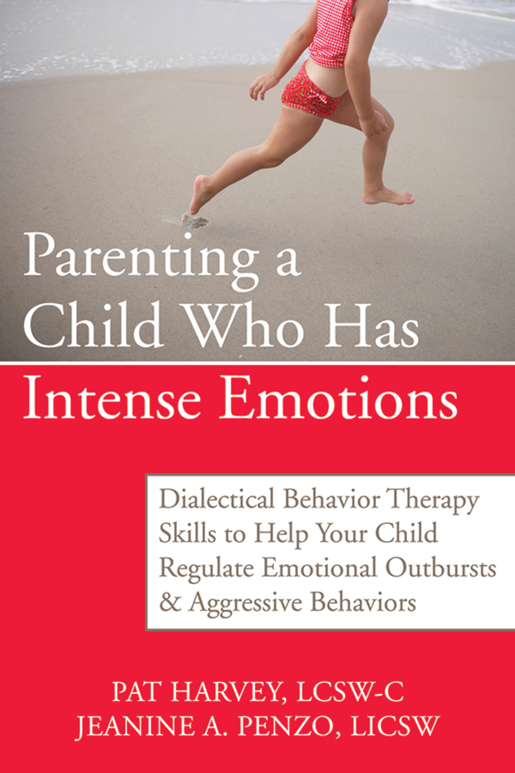 Parenting a Child Who Has Intense Emotions Dialectical Behavior Therapy Skills to Help Your Child Regulate Emotional Outbursts and Aggressive Behaviors - (PDF/EPUB Version)