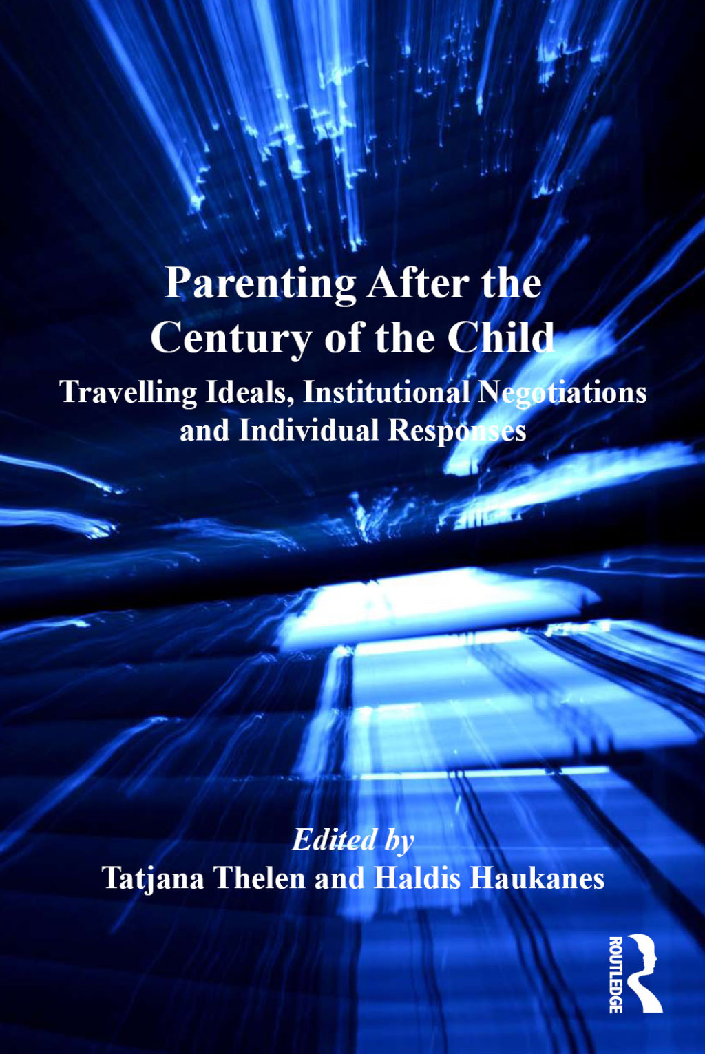 Parenting After the Century of the Child Travelling Ideals, Institutional Negotiations and Individual Responses 1st Edition â€“ PDF/EPUB Version Downloadable