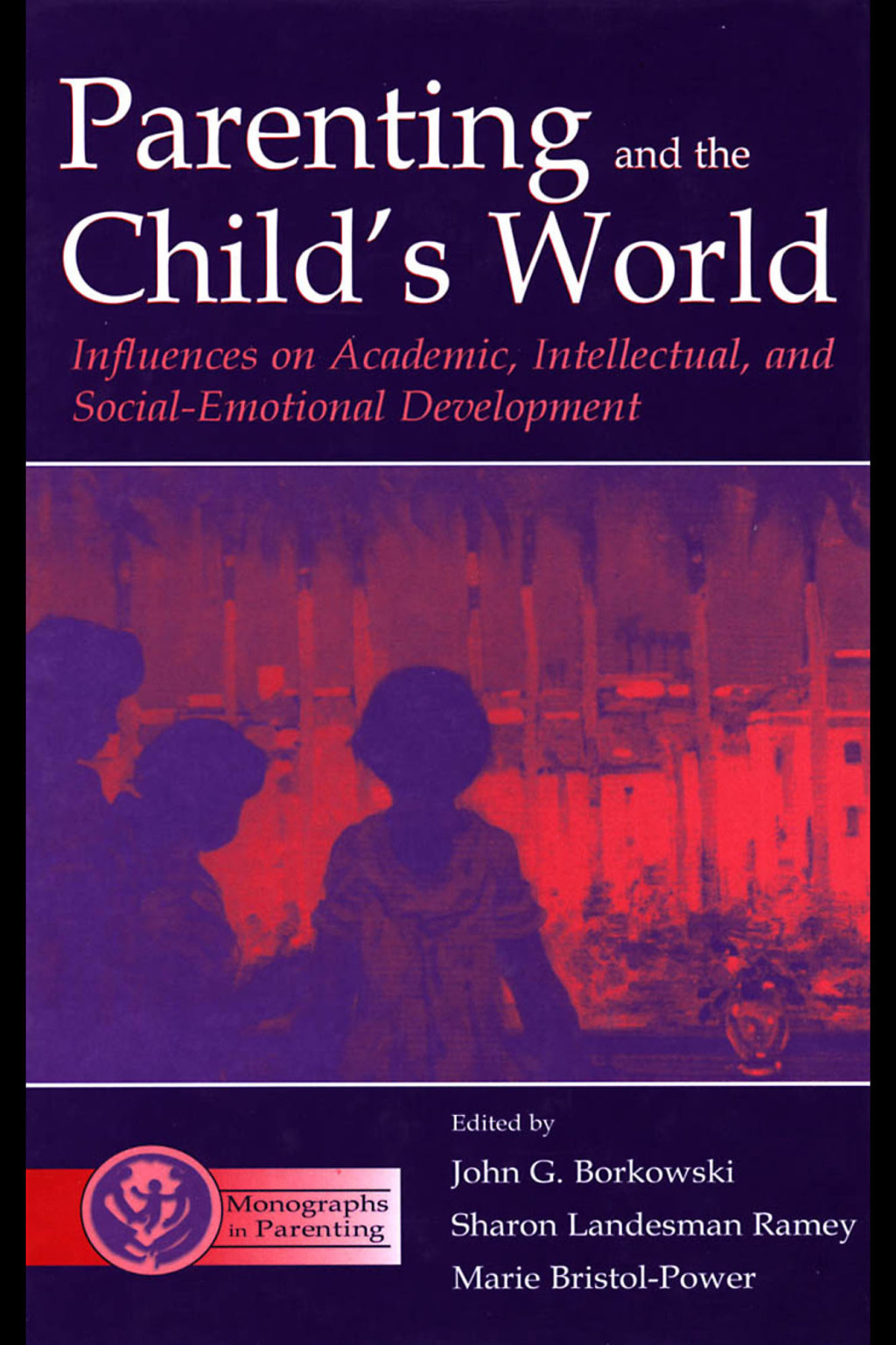 Parenting and the Child's World Influences on Academic, Intellectual, and Social-emotional Development 1st Edition â€“ PDF/EPUB Version Downloadable
