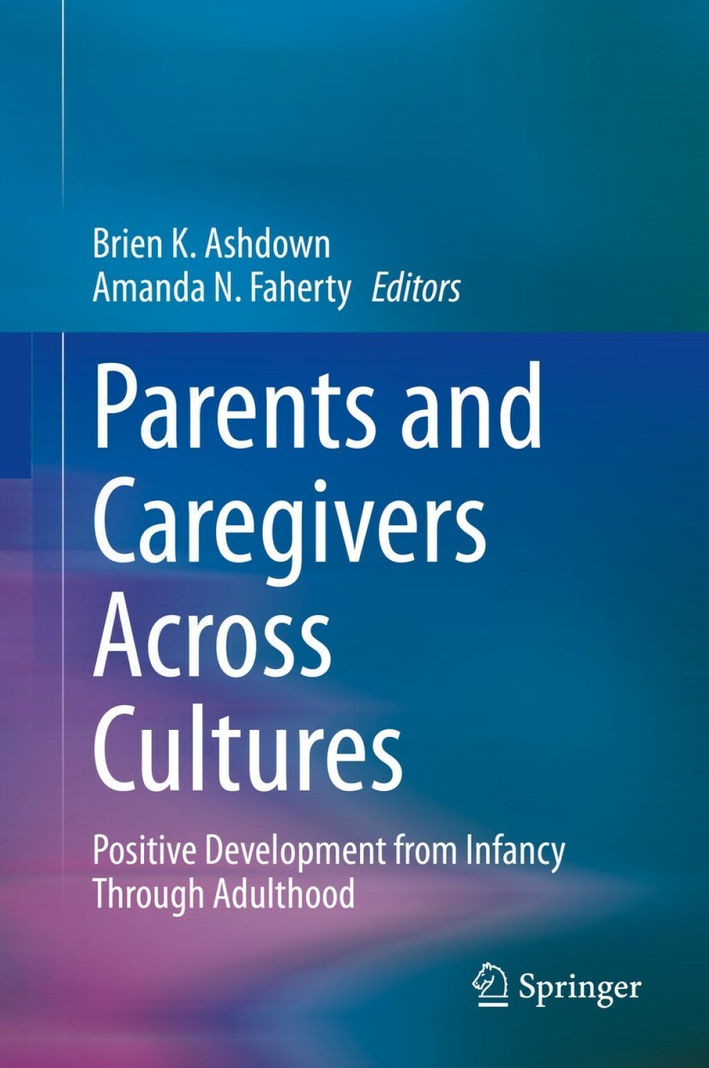 Parents and Caregivers Across Cultures Positive Development from Infancy Through Adulthood 1st Edition â€“ PDF/EPUB Version Downloadable