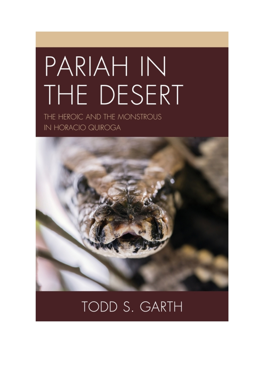 Pariah in the Desert The Heroic and the Monstrous in Horacio Quiroga 1st Edition â€“ PDF/EPUB Version Downloadable