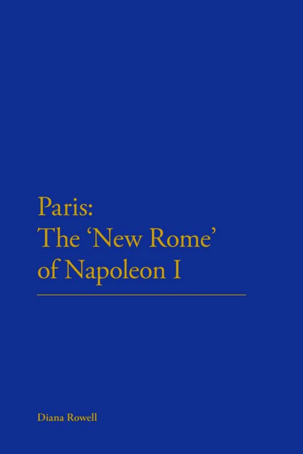 Paris: The 'New Rome' of Napoleon I 1st Edition â€“ PDF/EPUB Version Downloadable