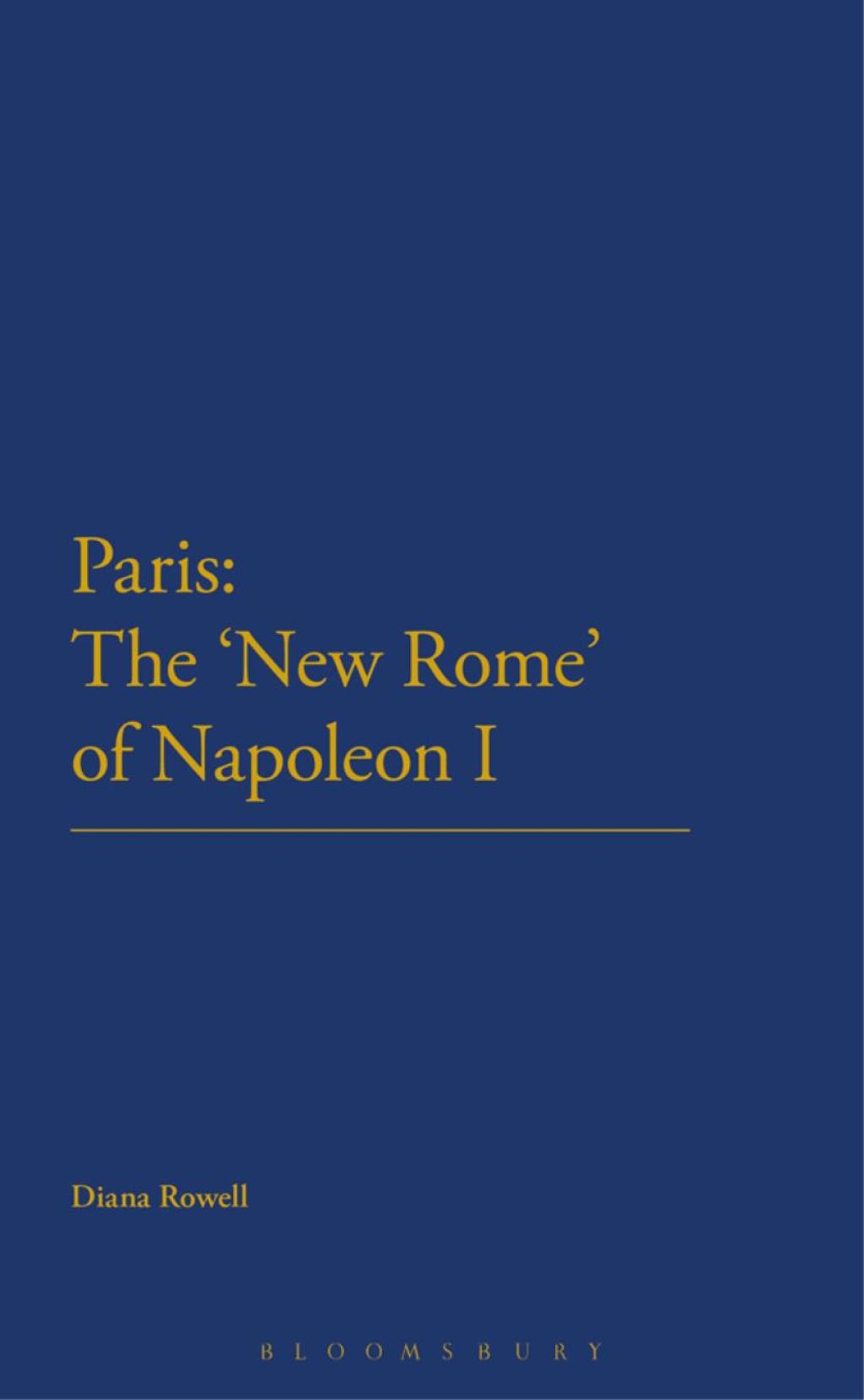 Paris: The 'New Rome' of Napoleon I 1st Edition â€“ PDF/EPUB Version Downloadable