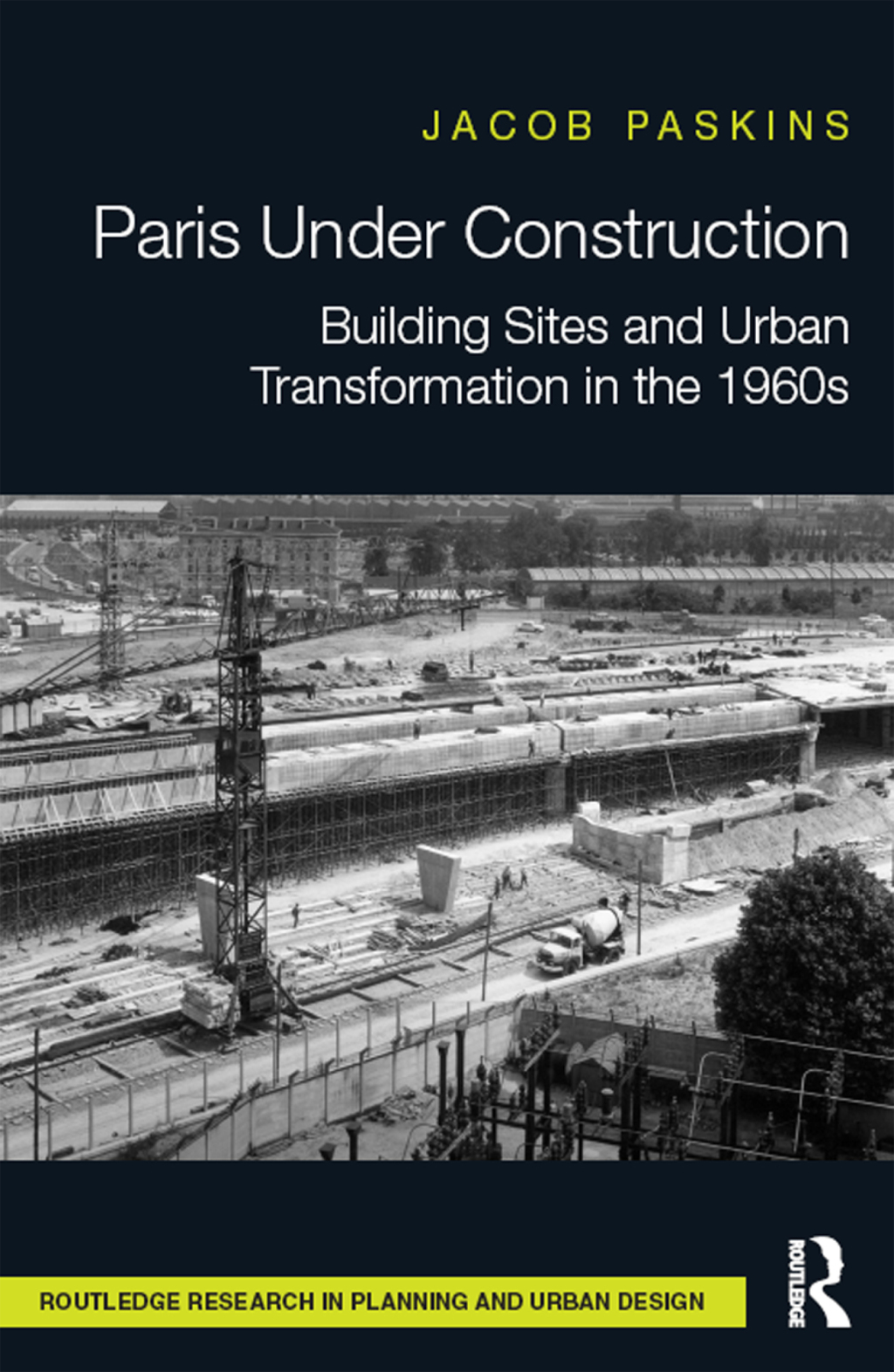 Paris Under Construction Building Sites and Urban Transformation in the 1960s 1st Edition â€“ PDF/EPUB Version Downloadable