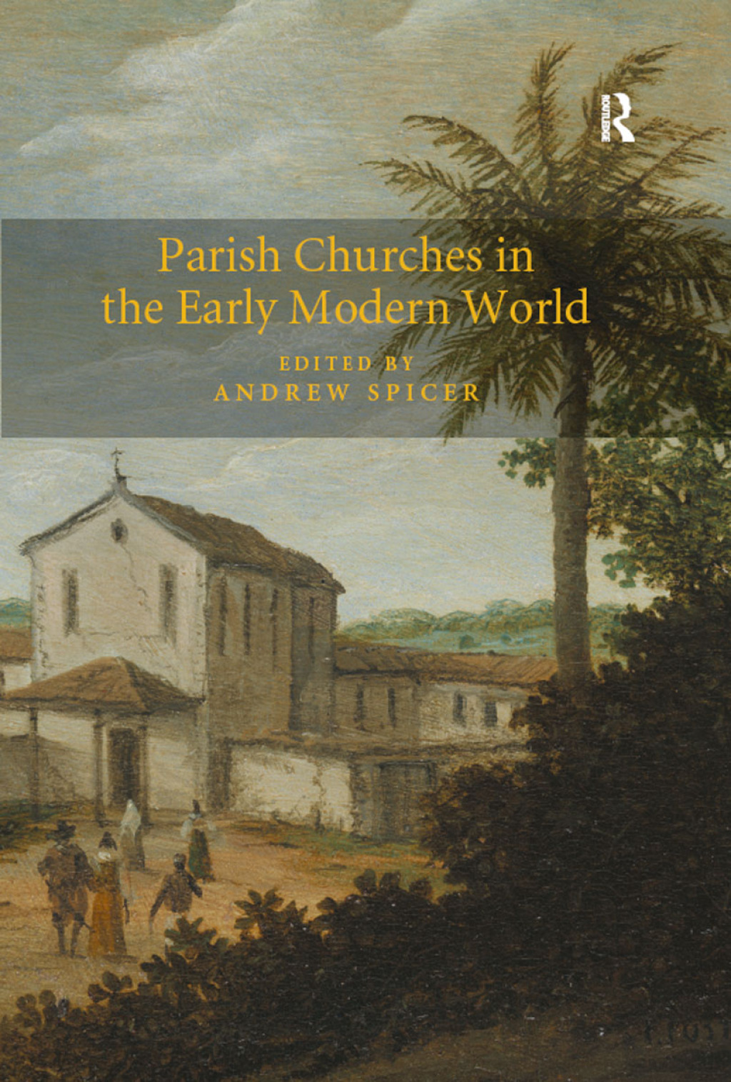 Parish Churches in the Early Modern World 1st Edition â€“ PDF/EPUB Version Downloadable