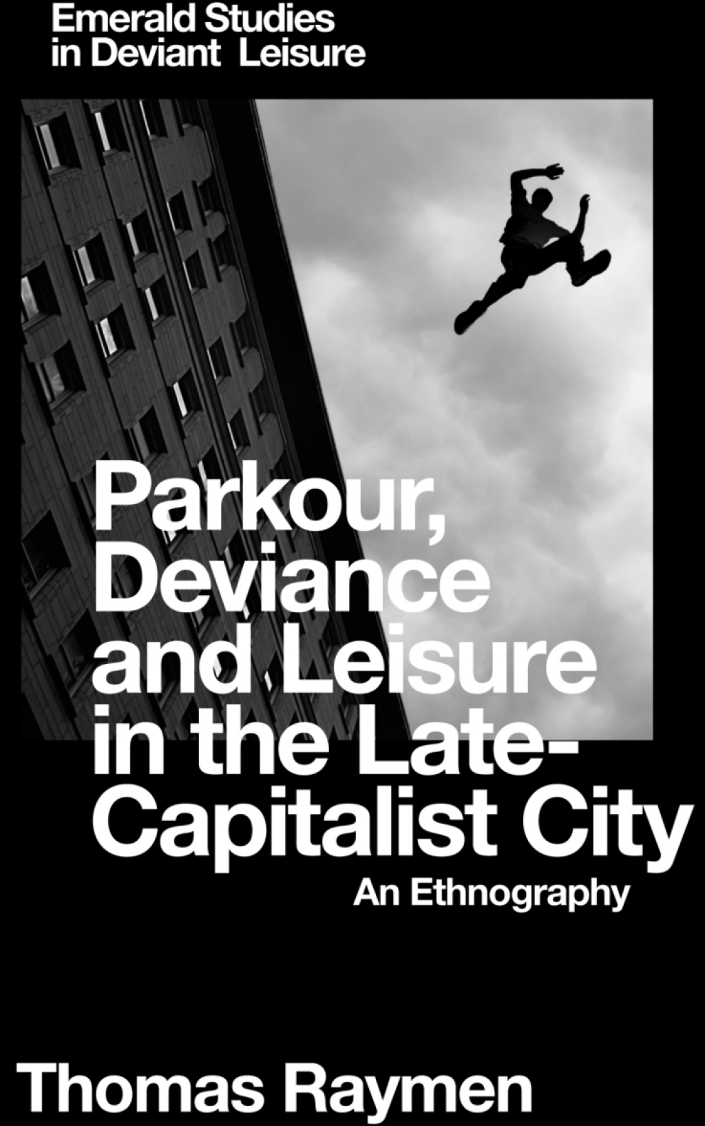 Parkour, Deviance and Leisure in the Late-Capitalist City An Ethnography  â€“ PDF/EPUB Version Downloadable