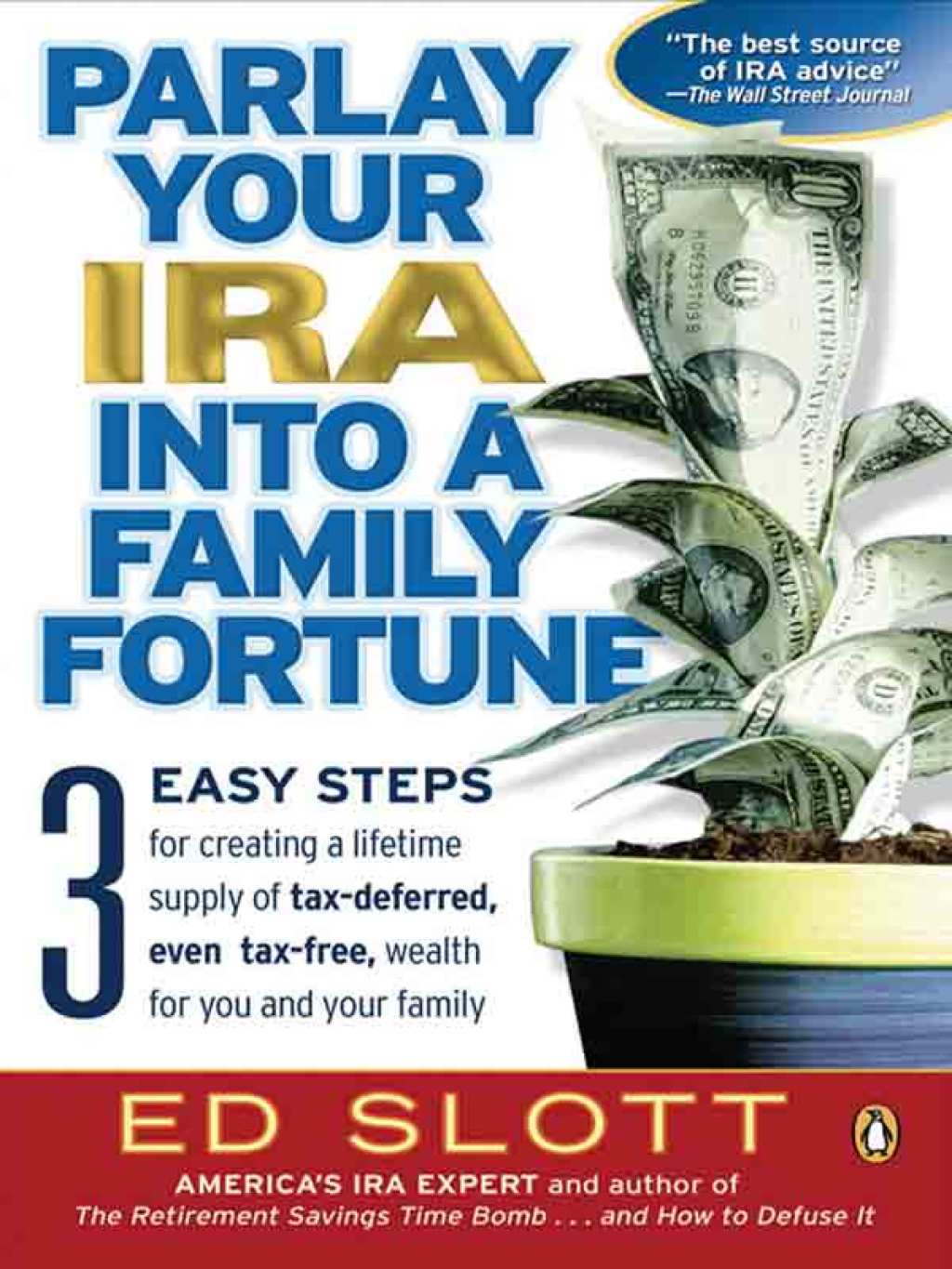 Parlay Your IRA into a Family Fortune 3 Easy Steps for Creating a Lifetime Supply of Tax-Deferred, Even Tax-Free, Wealth for You and Your Family - (PDF/EPUB Version)