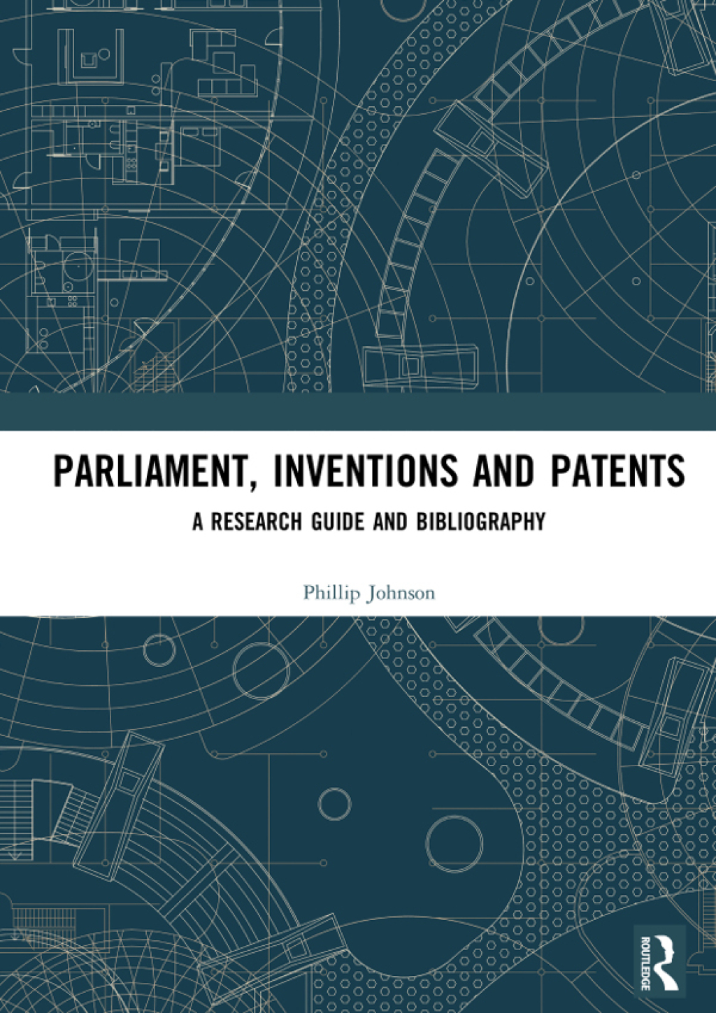 Parliament, Inventions and Patents A Research Guide and Bibliography 1st Edition â€“ PDF/EPUB Version Downloadable